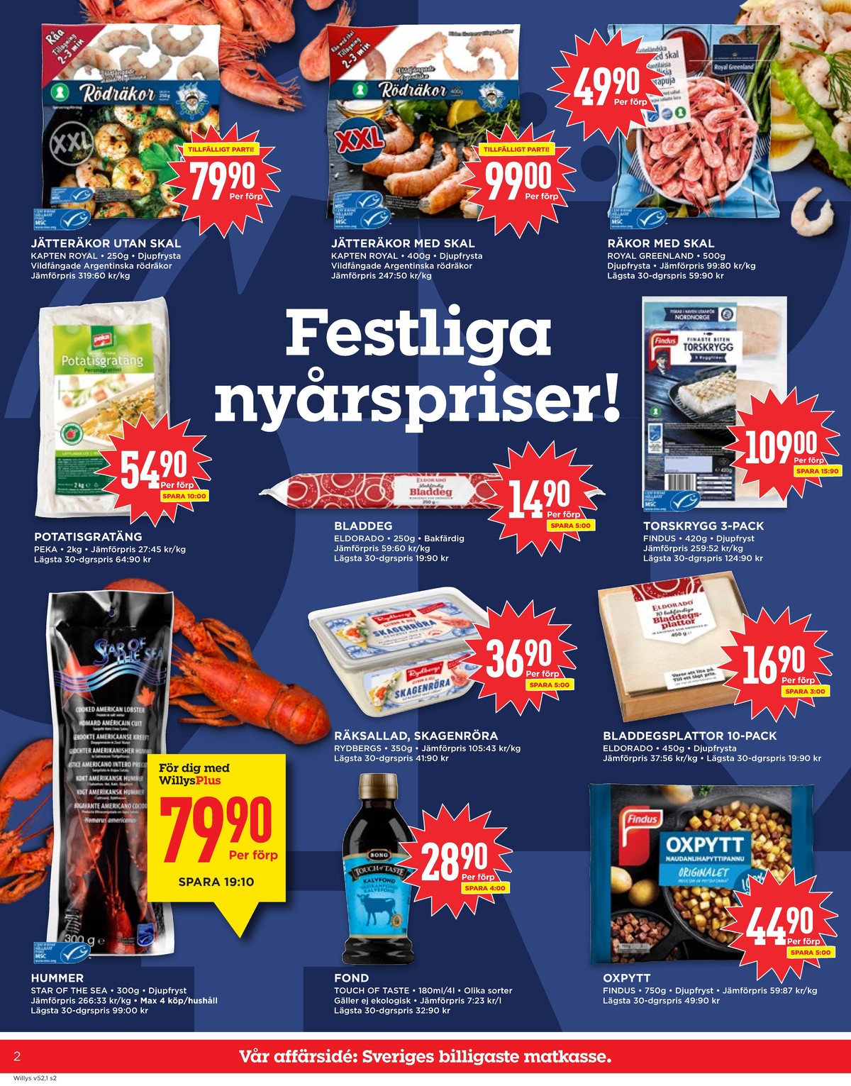 Se WILLY:S reklamblad för vecka 1 på Kampanjveckan.se. Se bra erbjudanden på många varor, t.ex. bladdeg eldorado eller fonder touch of taste. Läs reklambladet här! Sida 2
