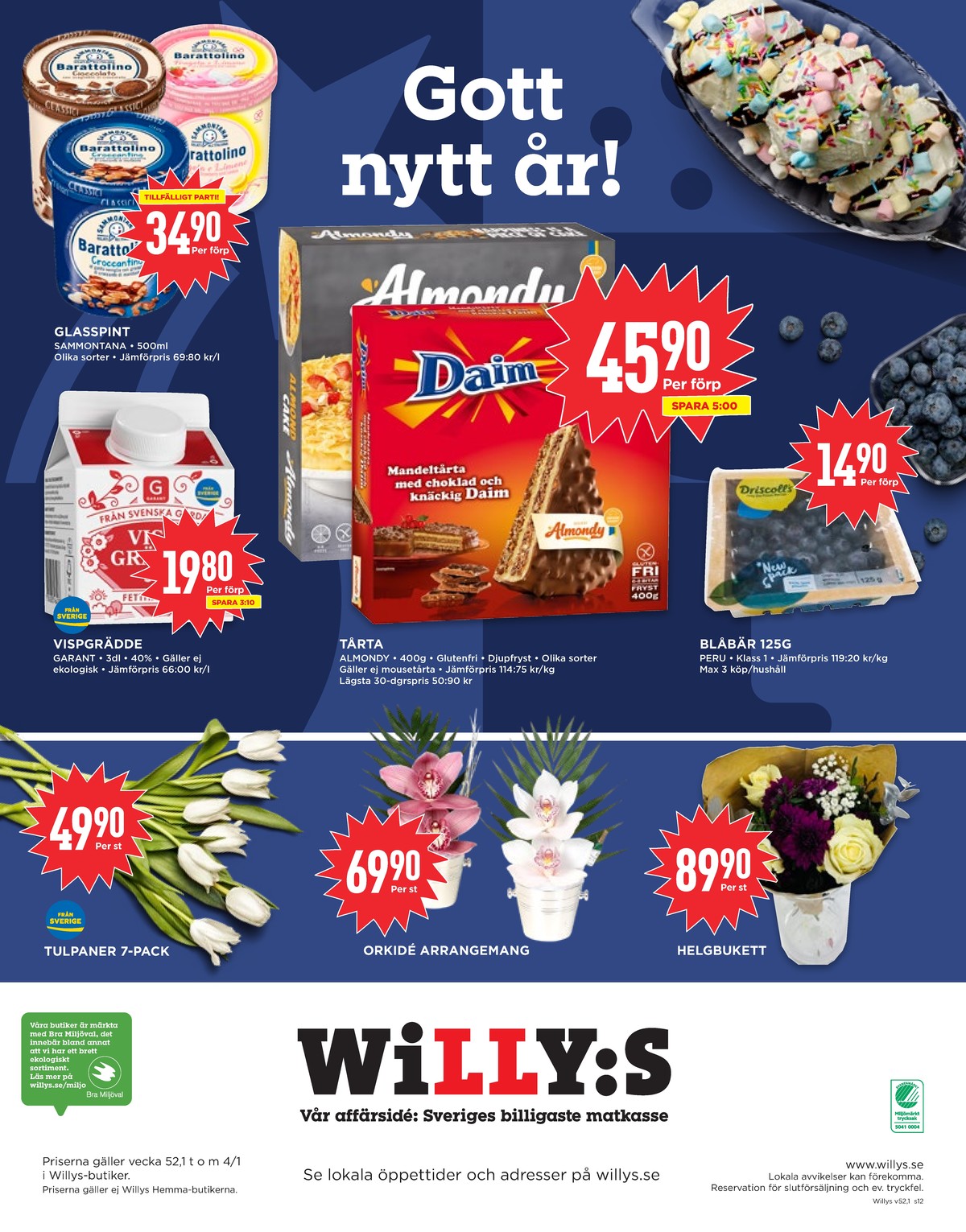 Se WILLY:S reklamblad för vecka 1 på Kampanjveckan.se. Se bra erbjudanden på många varor, t.ex. blåbär okänd eller glass sammontana. Läs reklambladet här! Sida 12
