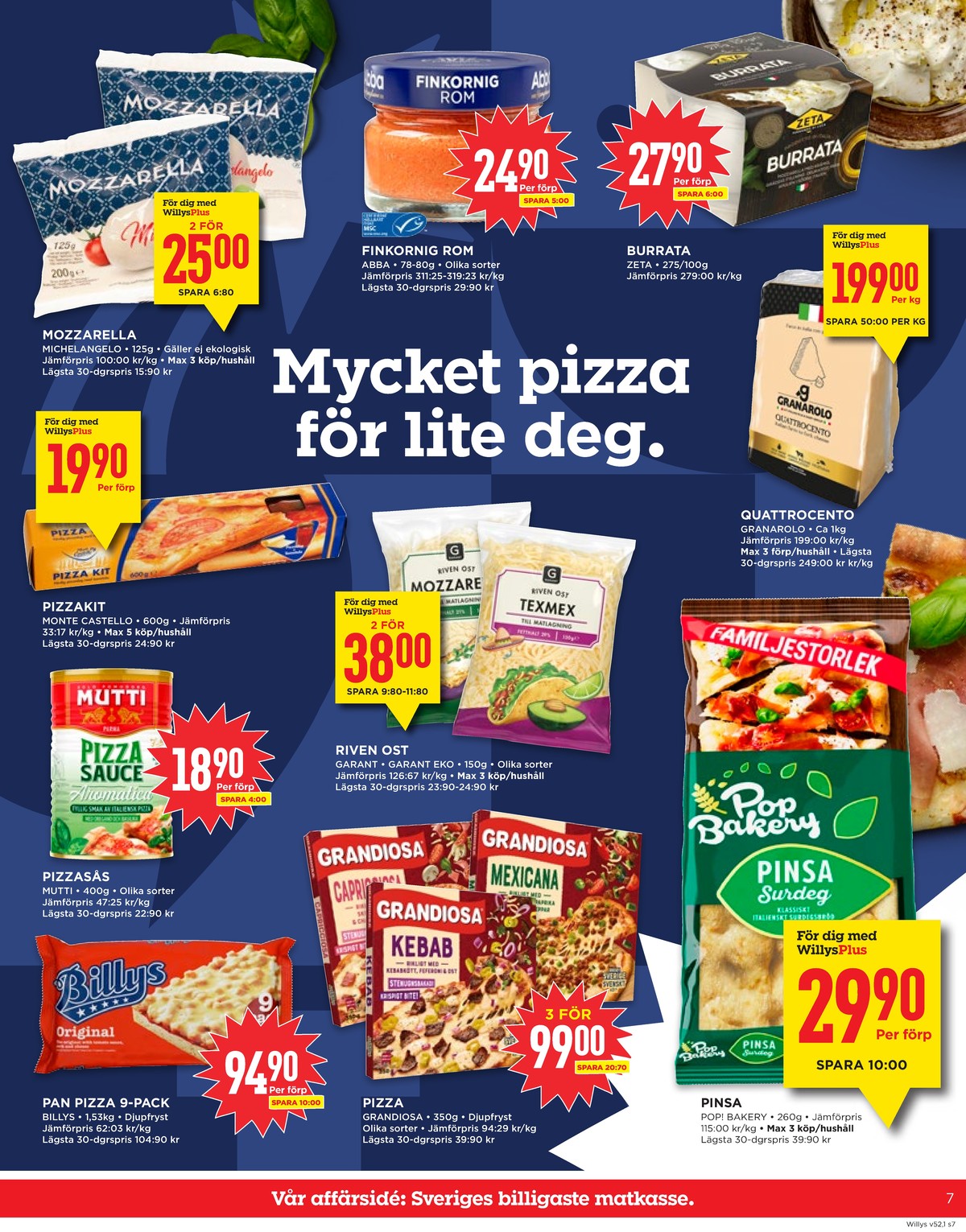 Se WILLY:S reklamblad för vecka 1 på Kampanjveckan.se. Se bra erbjudanden på många varor, t.ex. pizza slice billys eller kaviar abba. Läs reklambladet här! Sida 7
