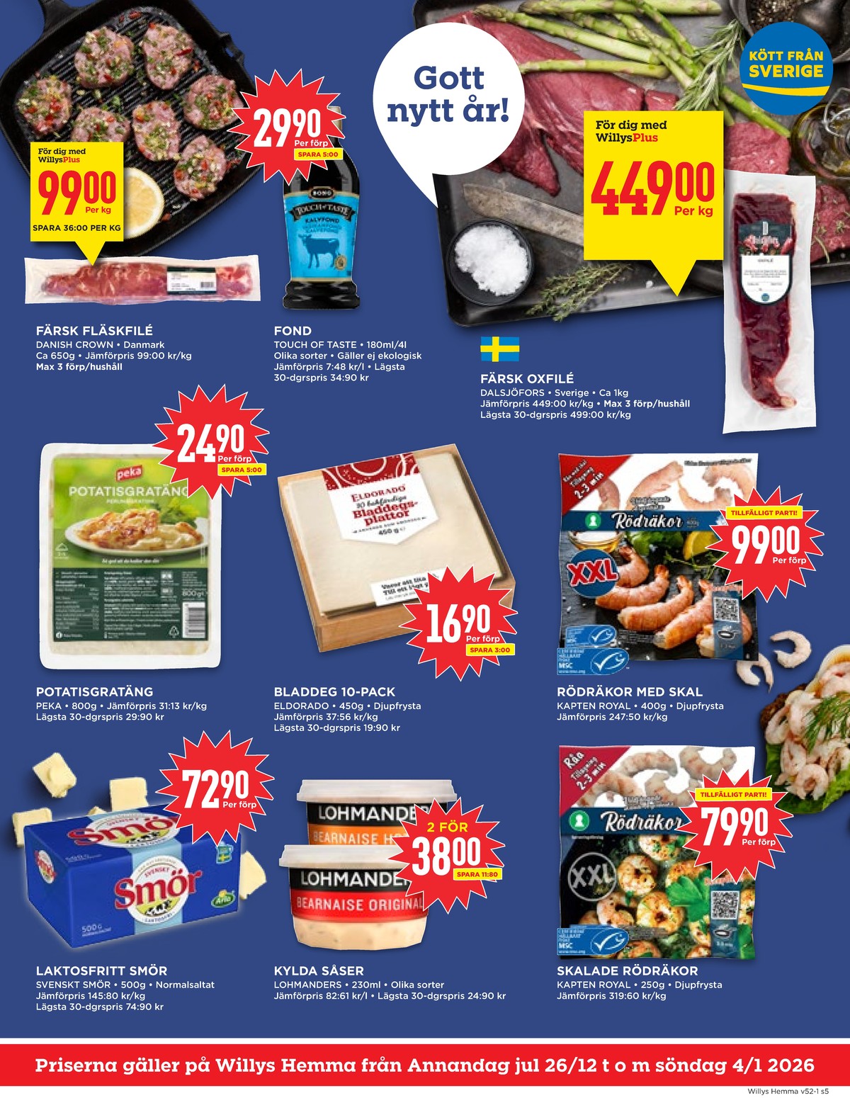 Se WILLY:S hemma reklamblad för vecka 1 på Kampanjveckan.se. Se bra erbjudanden på många varor, t.ex. smör svenskt smör eller fonder touch of taste. Läs reklambladet här! Sida 5
