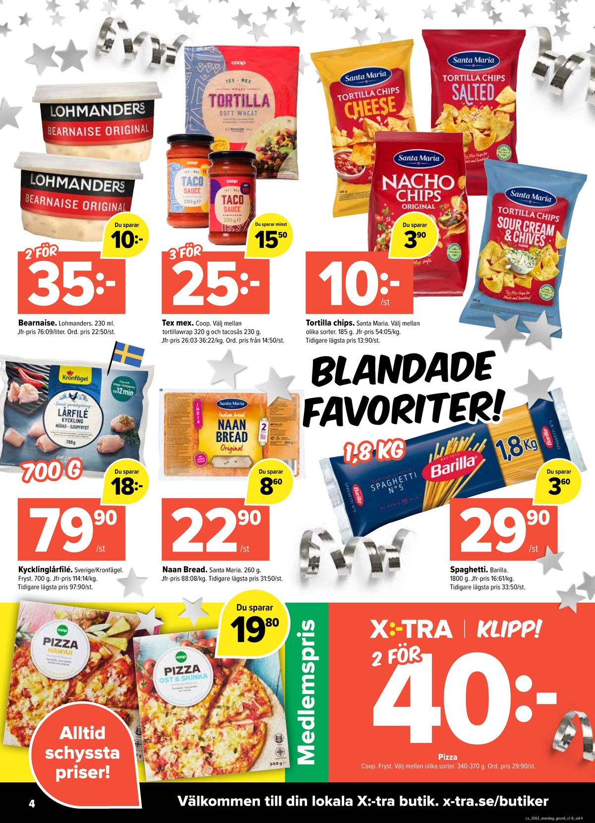 Se X:-tra reklamblad för vecka 1 på Kampanjveckan.se. Se bra erbjudanden på många varor, t.ex. bearnaisesås lohmanders eller bearnaisesås hot lohmanders. Läs reklambladet här! Sida 4
