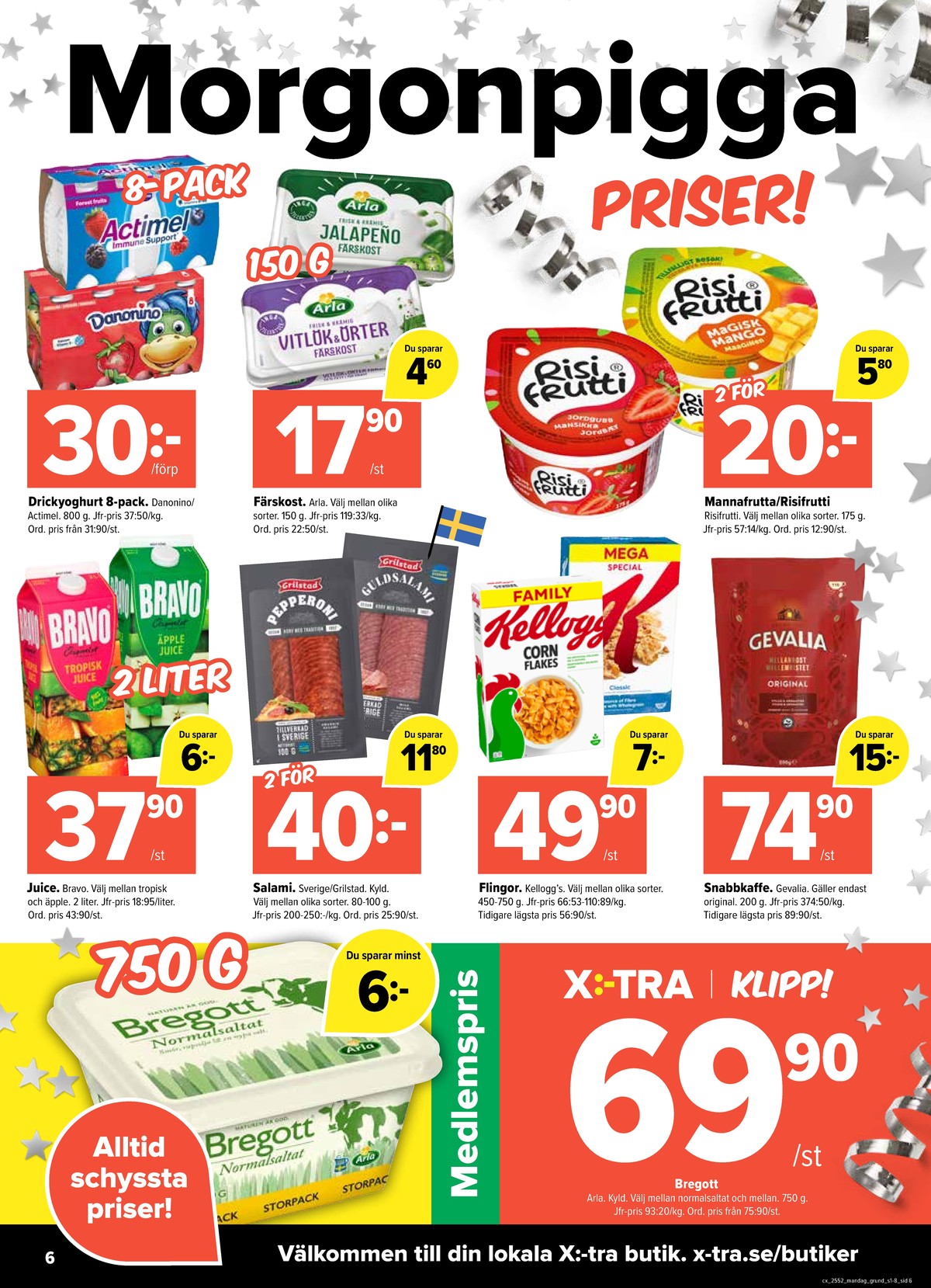 Se X:-tra reklamblad för vecka 1 på Kampanjveckan.se. Se bra erbjudanden på många varor, t.ex. drickyoghurt danonino eller drickyoghurt actimel. Läs reklambladet här! Sida 6
