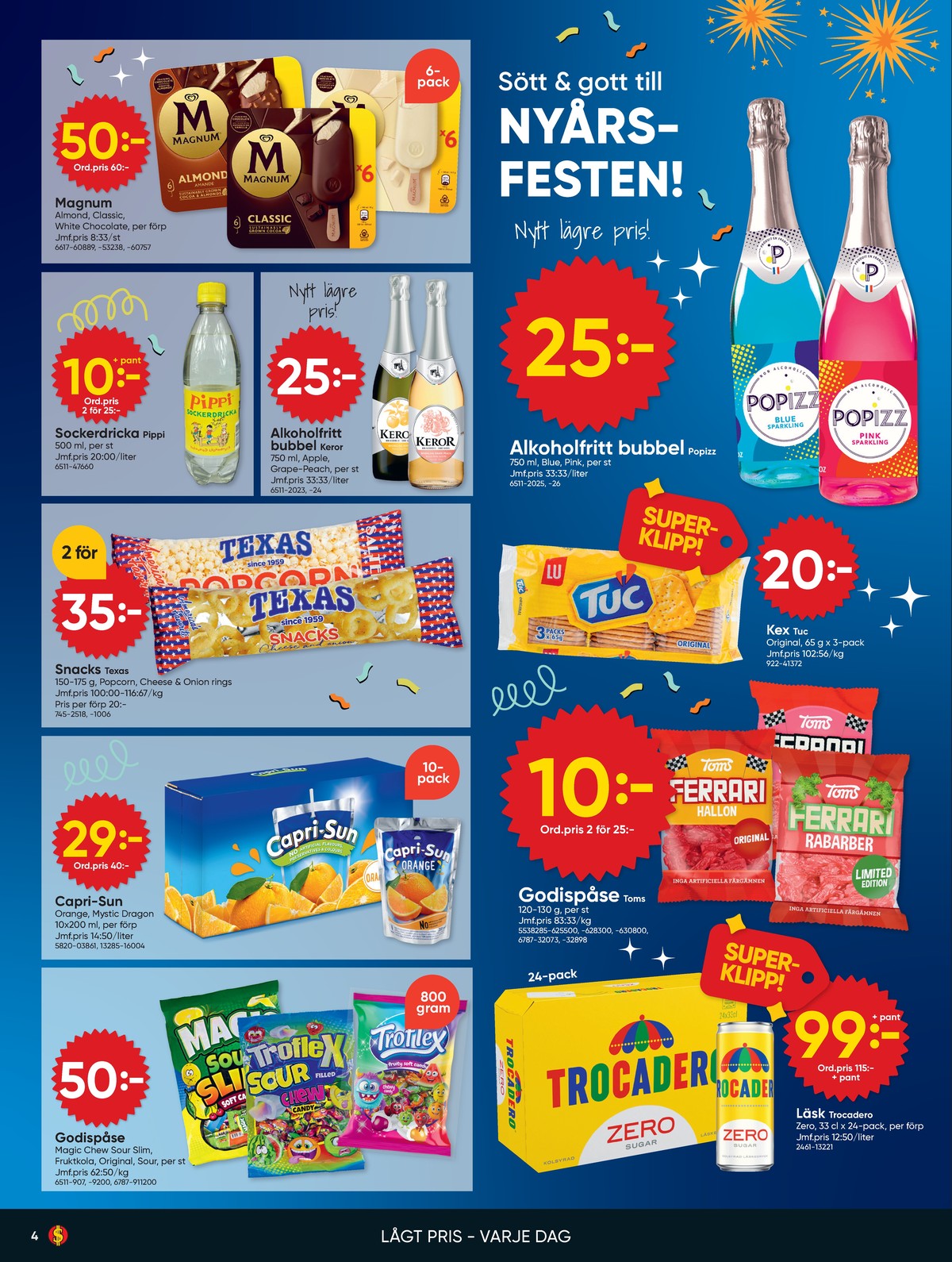 Se Dollarstore reklamblad för vecka 1 på Kampanjveckan.se. Se bra erbjudanden på många varor. Läs reklambladet här! Sida 4