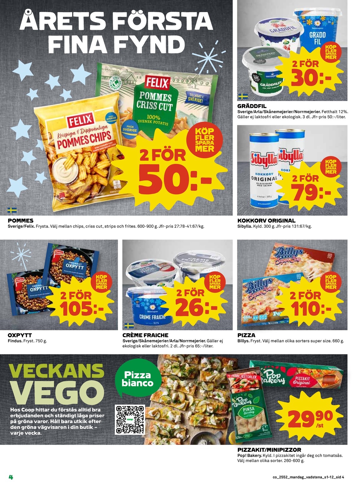 Se Coop reklamblad för vecka 1 på Kampanjveckan.se. Se bra erbjudanden på många varor, t.ex. pommes criss cut felix eller gräddfil arla. Läs reklambladet här! Sida 4
