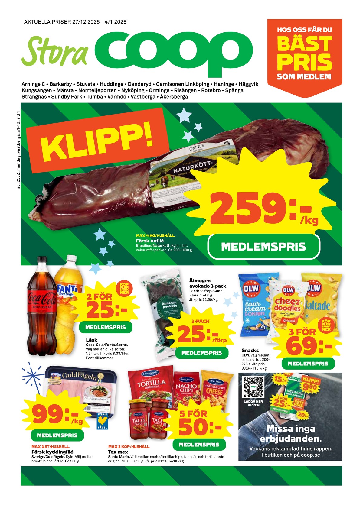 Se Stora Coop reklamblad för vecka 1 på Kampanjveckan.se. Se bra erbjudanden på många varor, t.ex. tortillas santa maria eller nachos santa maria. Läs reklambladet här! Sida 1
