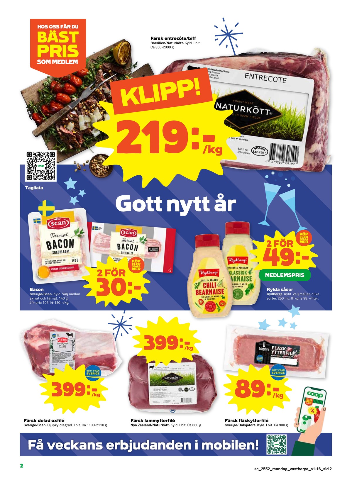 Se Stora Coop reklamblad för vecka 1 på Kampanjveckan.se. Se bra erbjudanden på många varor, t.ex. biff naturkött eller entrecôte naturkött. Läs reklambladet här! Sida 2

