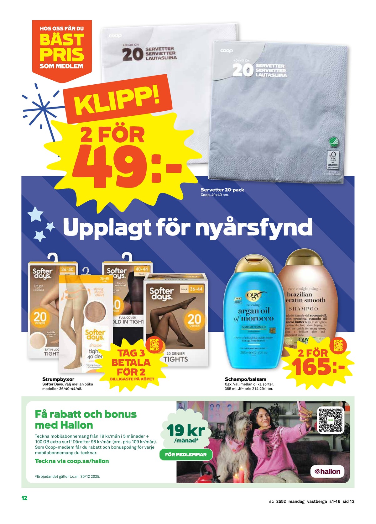 Se Stora Coop reklamblad för vecka 1 på Kampanjveckan.se. Se bra erbjudanden på många varor, t.ex. servetter coop eller balsam ogx. Läs reklambladet här! Sida 12

