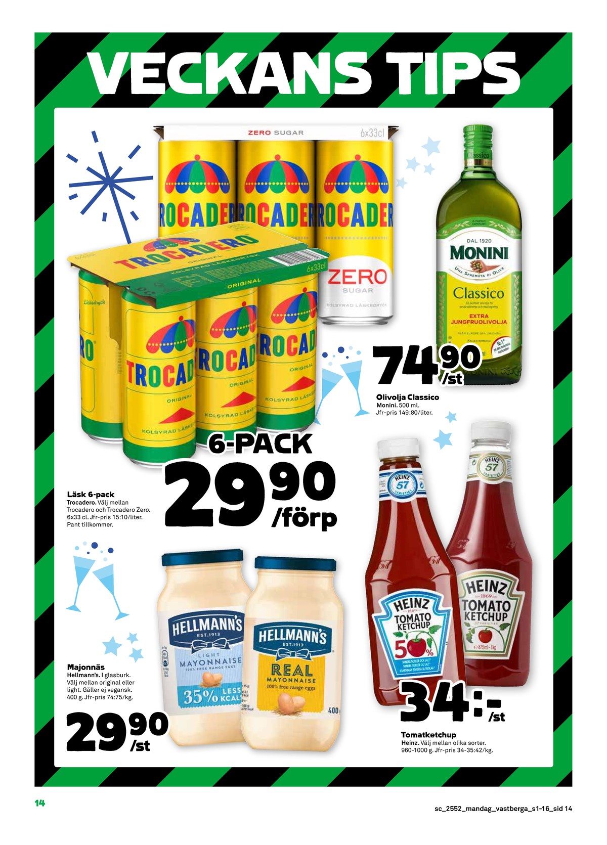 Se Stora Coop reklamblad för vecka 1 på Kampanjveckan.se. Se bra erbjudanden på många varor, t.ex. olivolja monini eller läskedryck 6 pk trocadero. Läs reklambladet här! Sida 14
