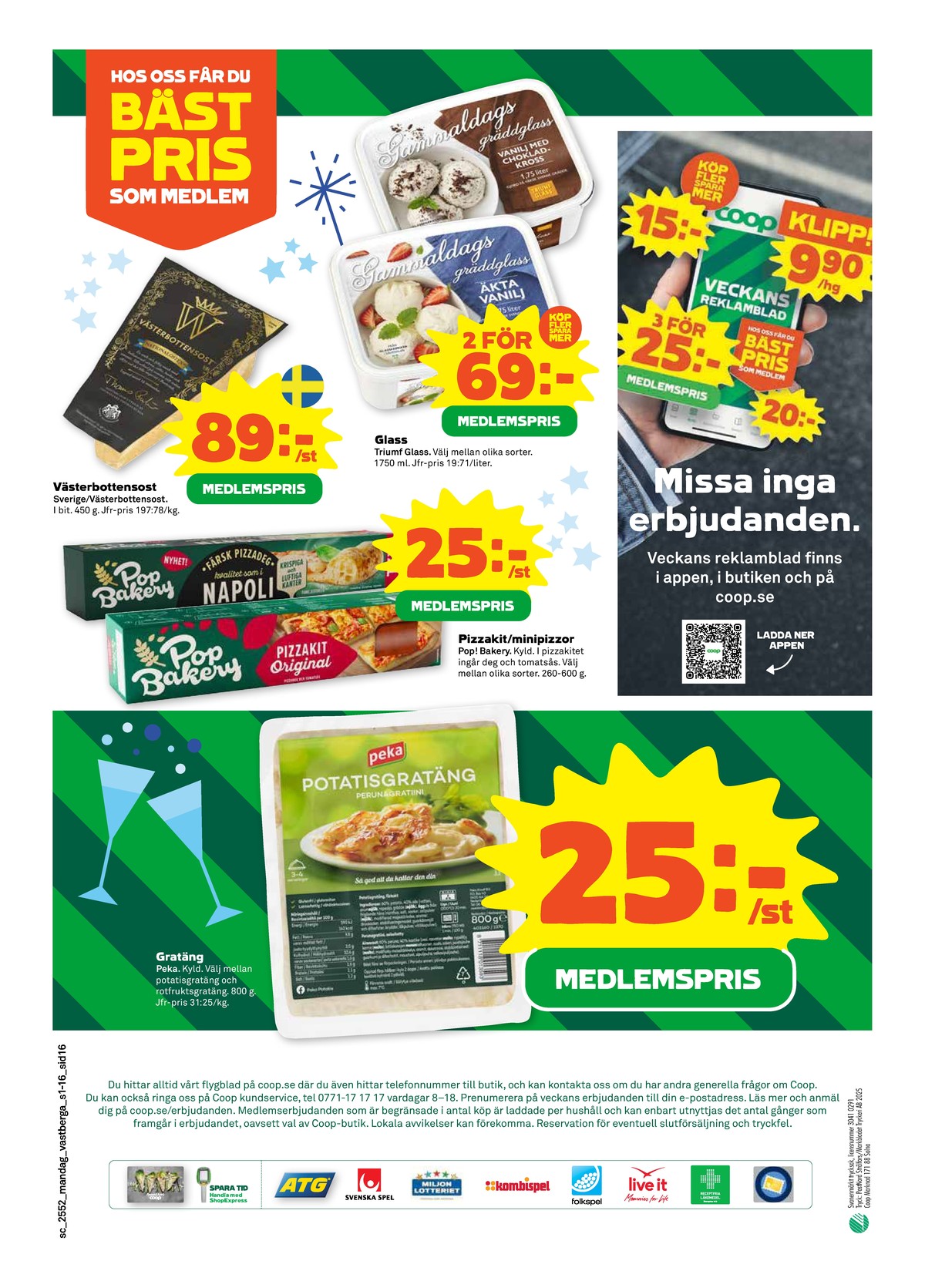 Se Stora Coop reklamblad för vecka 1 på Kampanjveckan.se. Se bra erbjudanden på många varor, t.ex. västerbotten wernerssons eller gräddglass triumf. Läs reklambladet här! Sida 16
