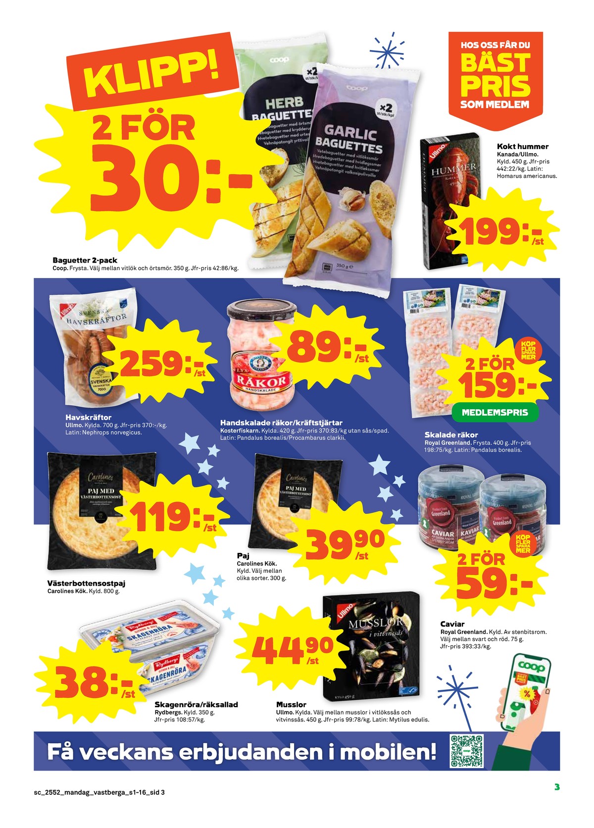 Se Stora Coop reklamblad för vecka 1 på Kampanjveckan.se. Se bra erbjudanden på många varor, t.ex. vitlöksbaguette coop eller hummer ullmo. Läs reklambladet här! Sida 3
