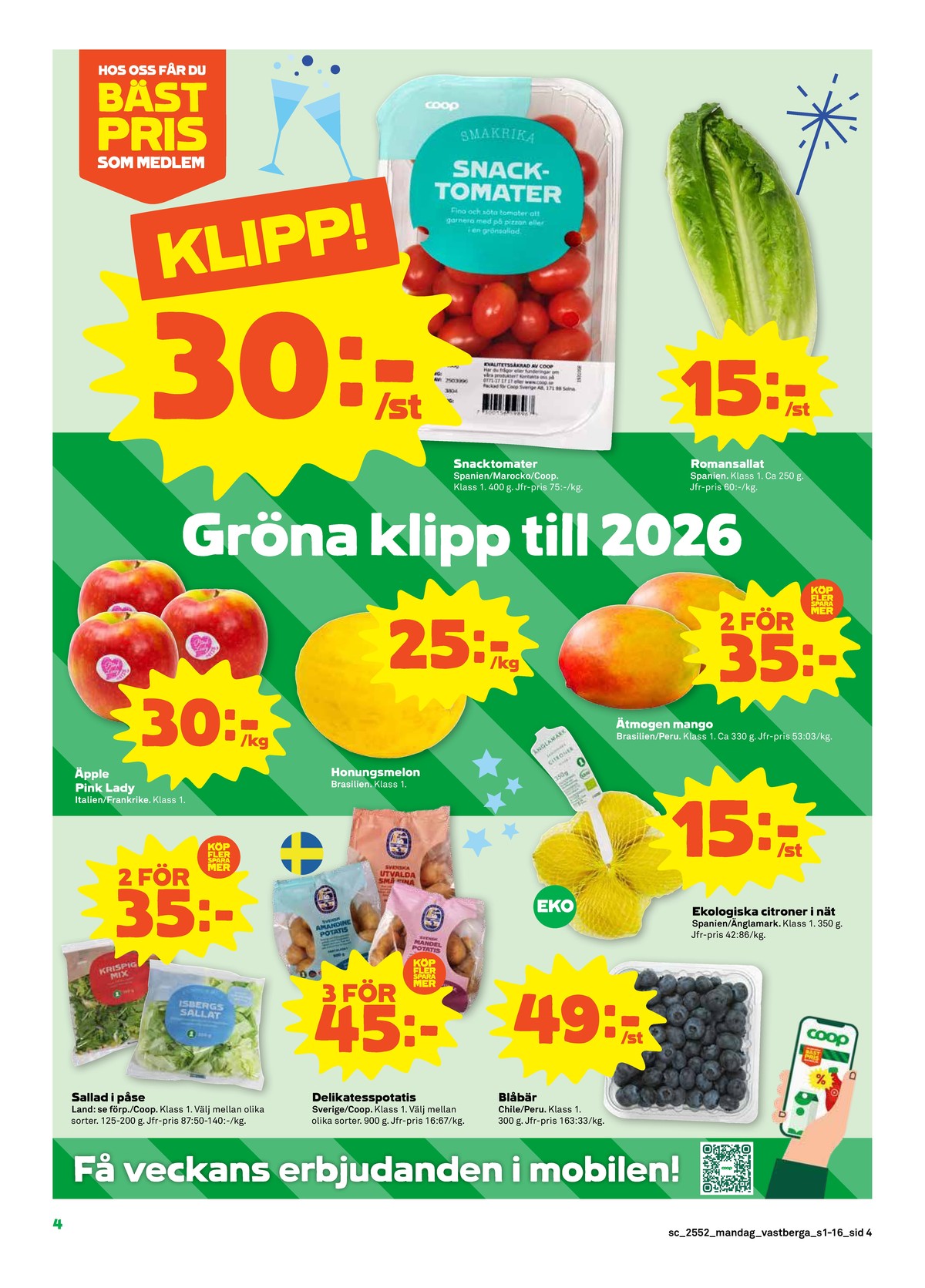 Se Stora Coop reklamblad för vecka 1 på Kampanjveckan.se. Se bra erbjudanden på många varor, t.ex. snacktomat coop eller sallat okänd. Läs reklambladet här! Sida 4
