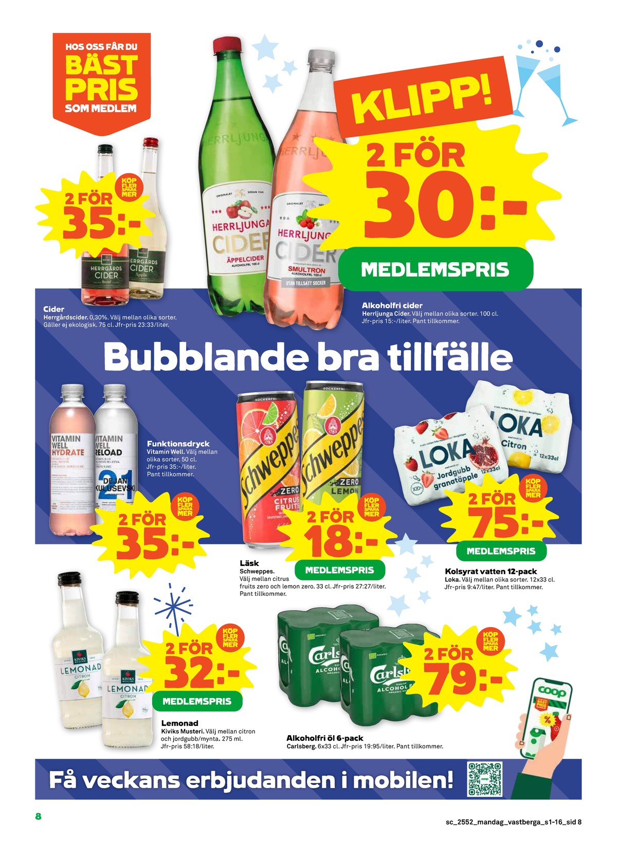 Se Stora Coop reklamblad för vecka 1 på Kampanjveckan.se. Se bra erbjudanden på många varor, t.ex. lemonad citron kivik eller Öl 6 pk carlsberg. Läs reklambladet här! Sida 8
