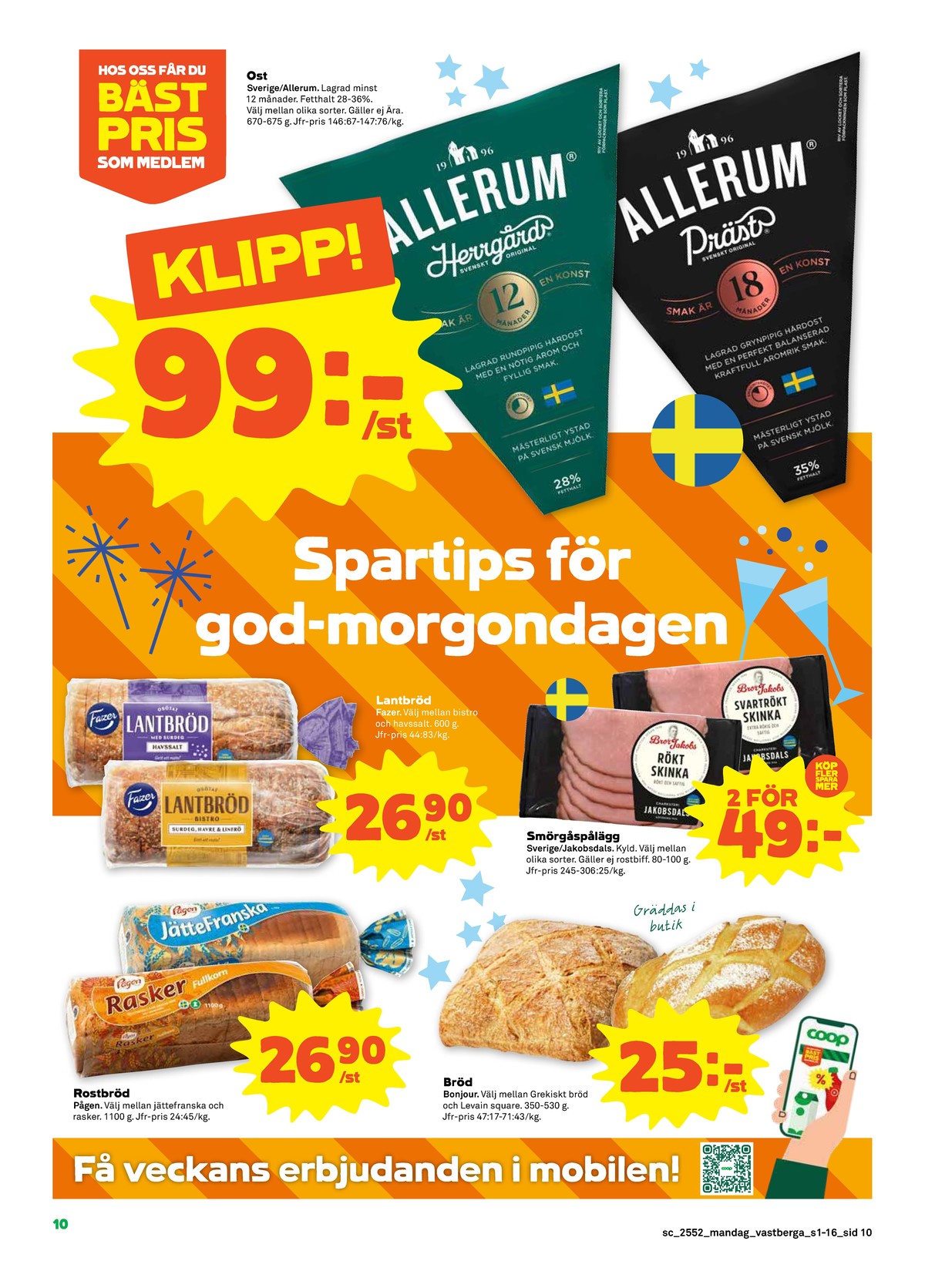 Se Stora Coop reklamblad för vecka 1 på Kampanjveckan.se. Se bra erbjudanden på många varor, t.ex. bröd rasker eller butiksbakat matbröd bonjour. Läs reklambladet här! Sida 10
