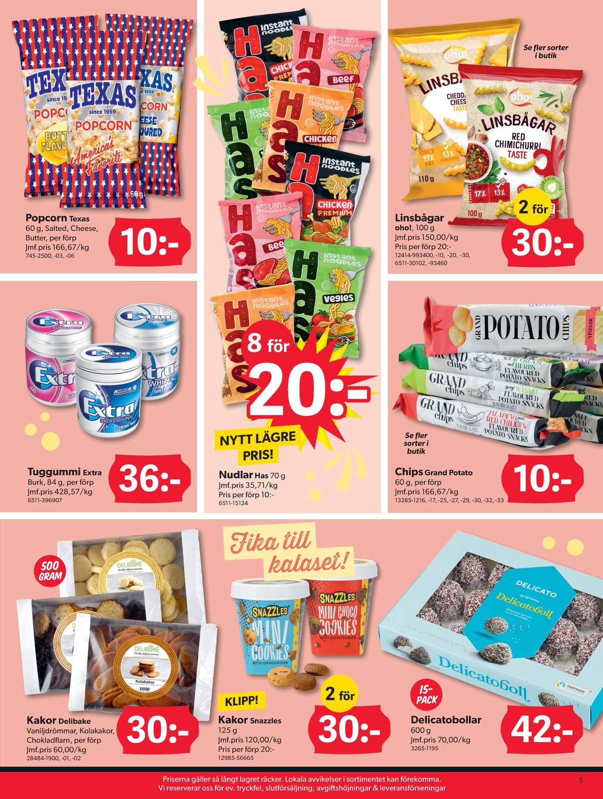 Se Dollarstore reklamblad för vecka 28 på Kampanjveckan.se. Se bra erbjudanden på många varor, t.ex. småkakor delibake eller cookies snazzles. Läs reklambladet här! Sida 5
