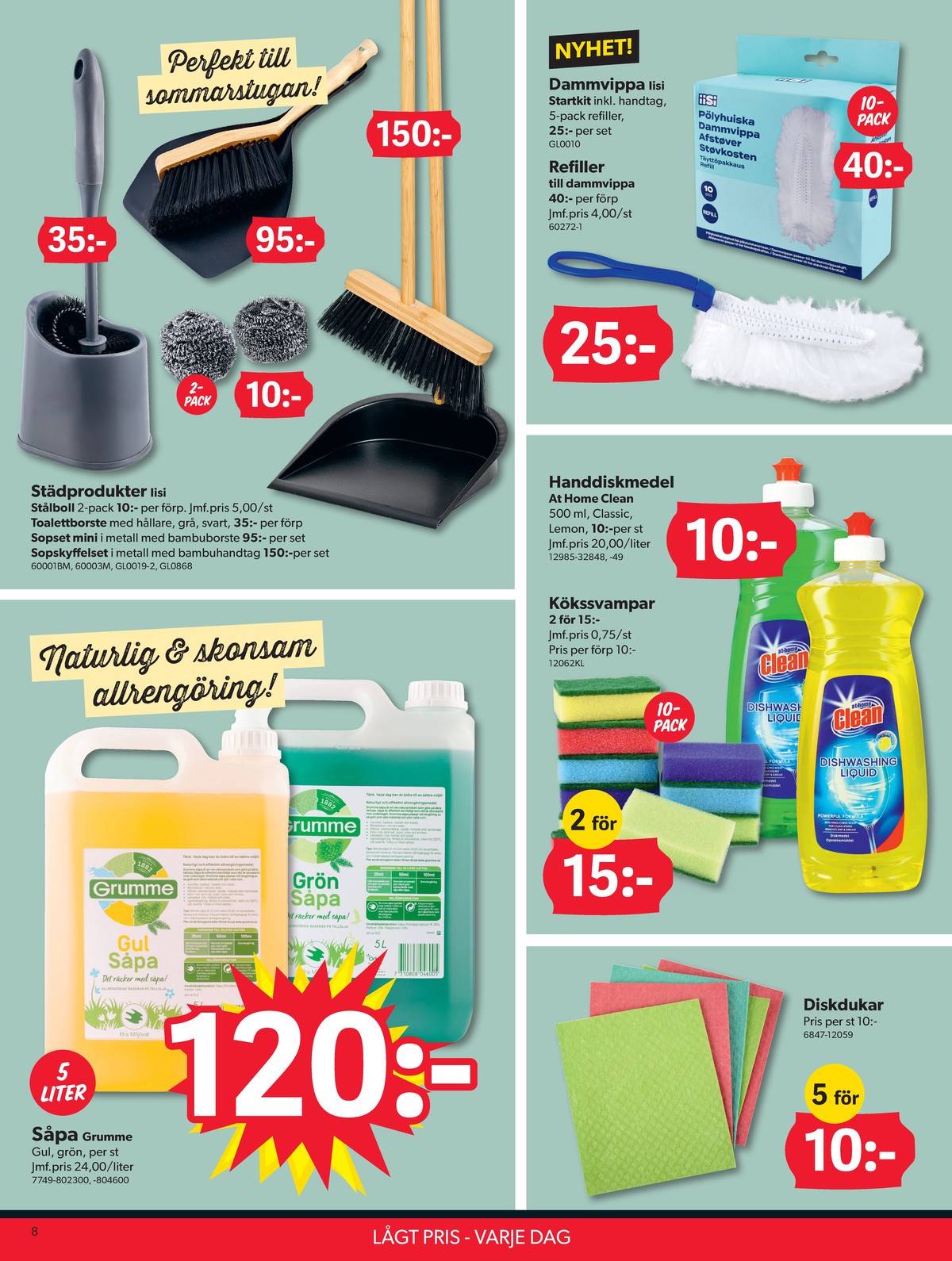 Se Dollarstore reklamblad för vecka 28 på Kampanjveckan.se. Se bra erbjudanden på många varor, t.ex. såpa grumme eller sopset iisi. Läs reklambladet här! Sida 8
