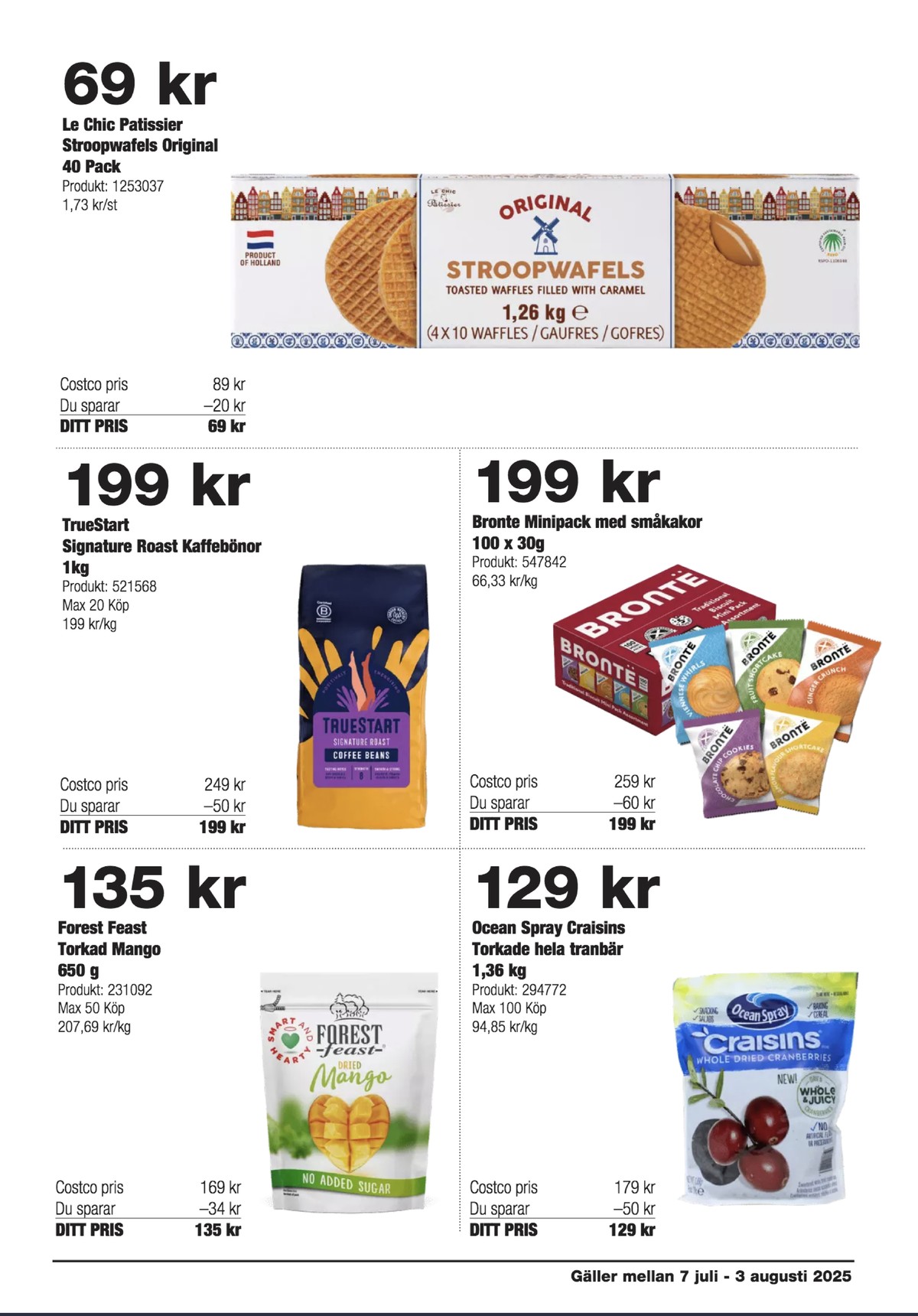 Se Costco reklamblad för vecka 29 på Kampanjveckan.se. Se bra erbjudanden på många varor, t.ex. mango forest feast eller kaffebönor signature roast. Läs reklambladet här! Sida 11
