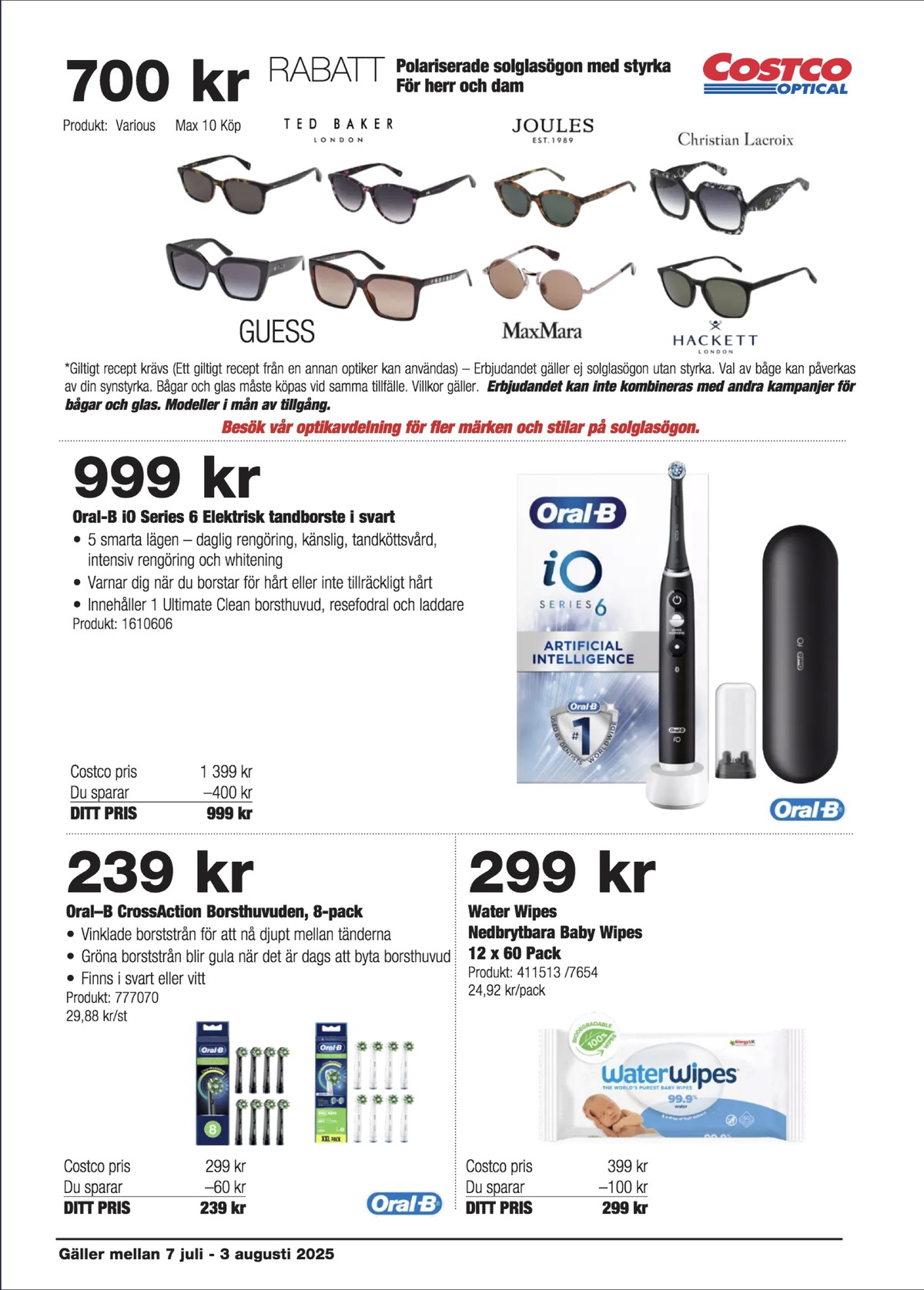 Se Costco reklamblad för vecka 29 på Kampanjveckan.se. Se bra erbjudanden på många varor, t.ex. borstar el-tandborste braun oral-b eller tvättservetter water wipes. Läs reklambladet här! Sida 14
