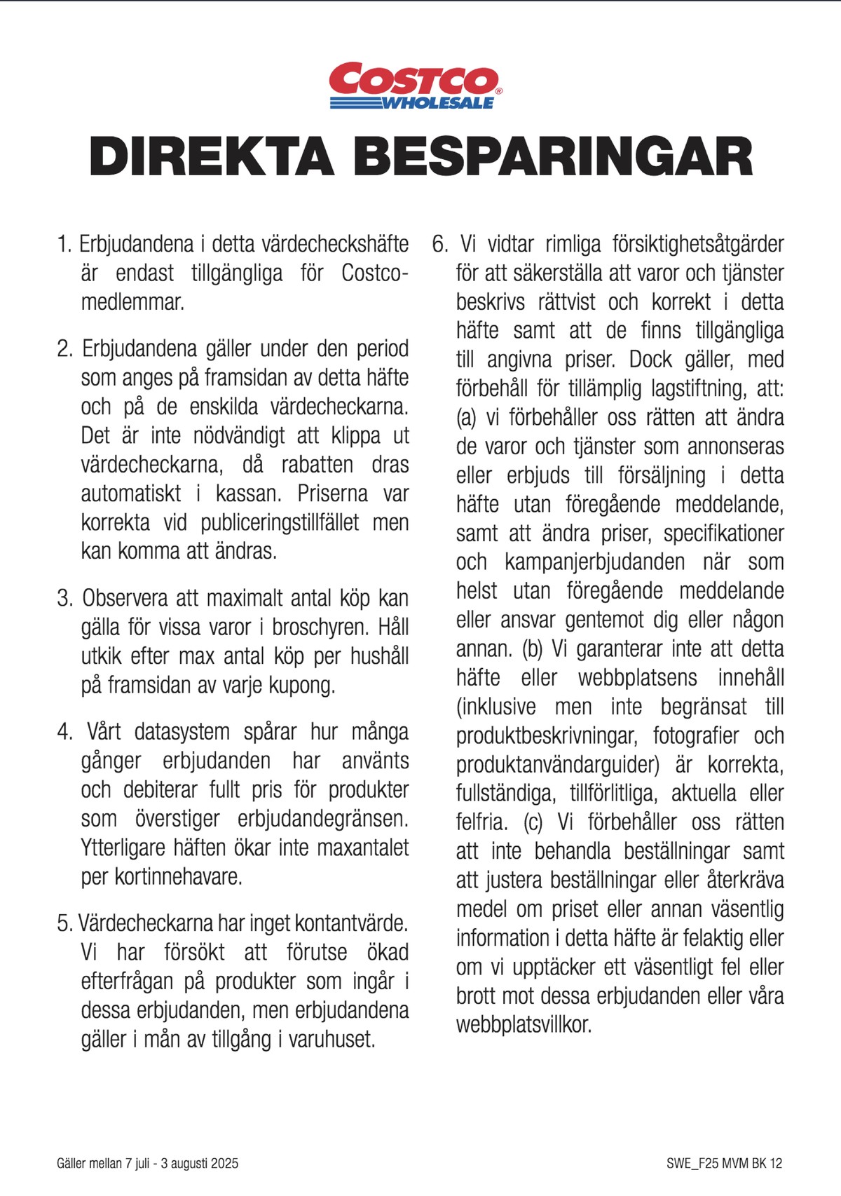 Se Costco reklamblad för vecka 29 på Kampanjveckan.se. Se bra erbjudanden på många varor. Läs reklambladet här! Sida 16