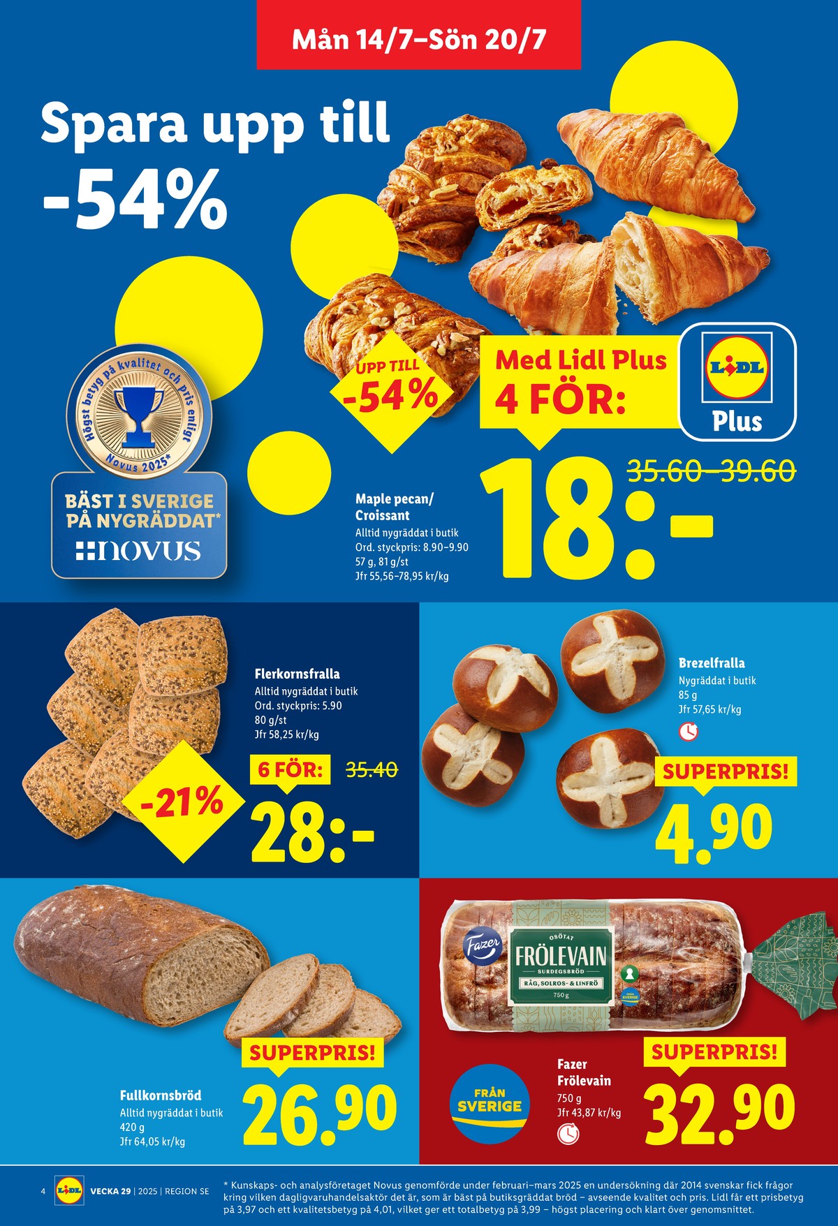 Se Lidl reklamblad för vecka 29 på Kampanjveckan.se. Se bra erbjudanden på många varor, t.ex. butiksbakat matbröd dafgårds eller matbröd frölevain. Läs reklambladet här! Sida 4
