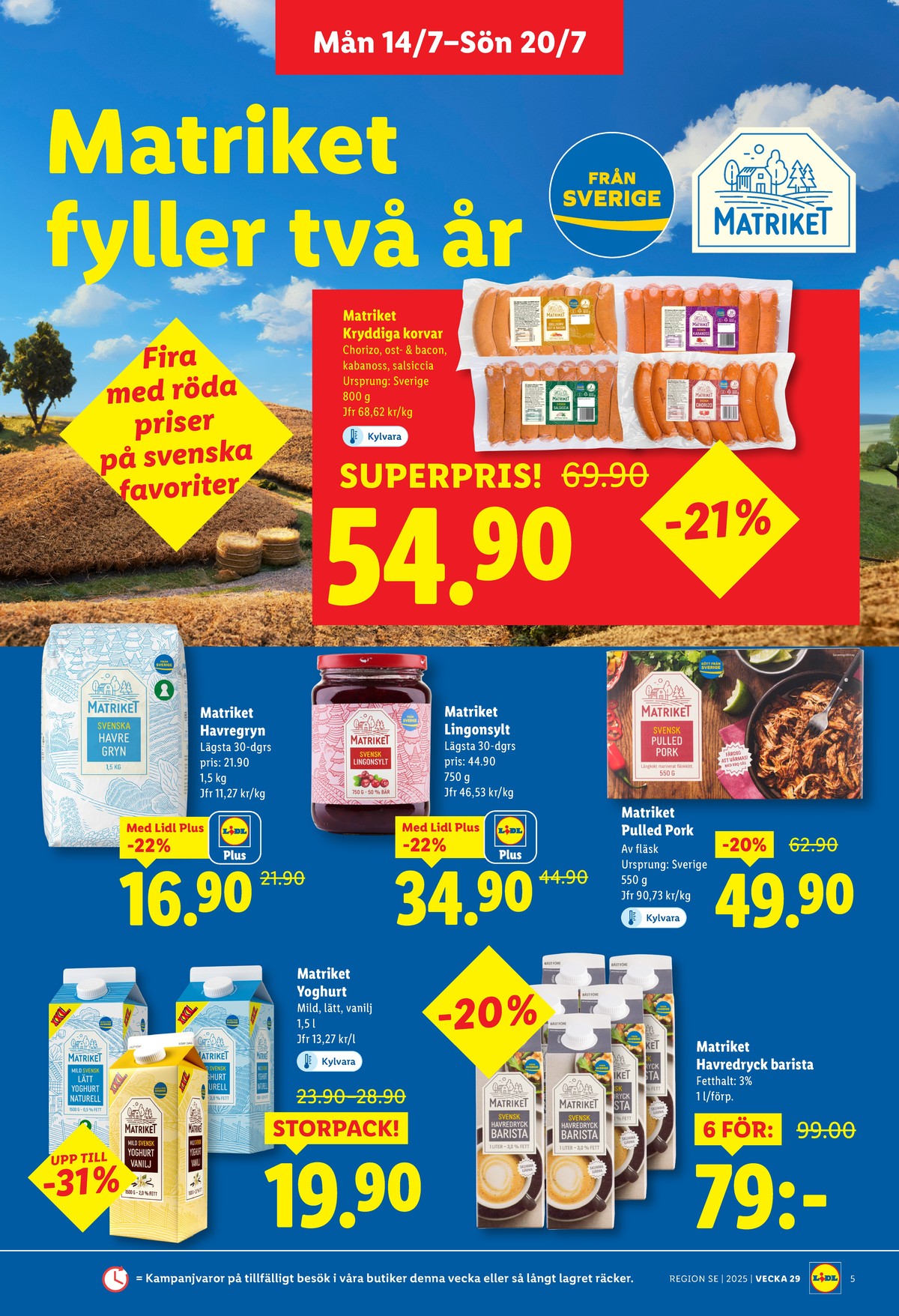 Se Lidl reklamblad för vecka 29 på Kampanjveckan.se. Se bra erbjudanden på många varor, t.ex. yoghurt matriket eller havregryn matriket. Läs reklambladet här! Sida 5
