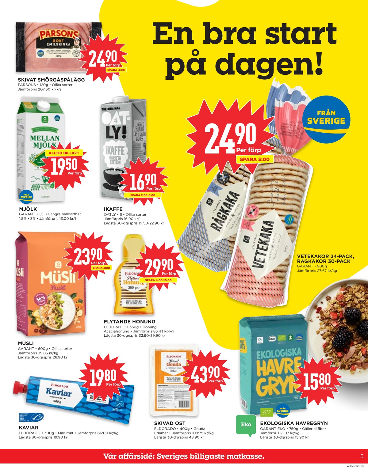 Se WILLY:S reklamblad för vecka 29 på Kampanjveckan.se. Se bra erbjudanden på många varor, t.ex. kaviar eldorado eller skivad gouda eldorado. Läs reklambladet här! Sida 5
