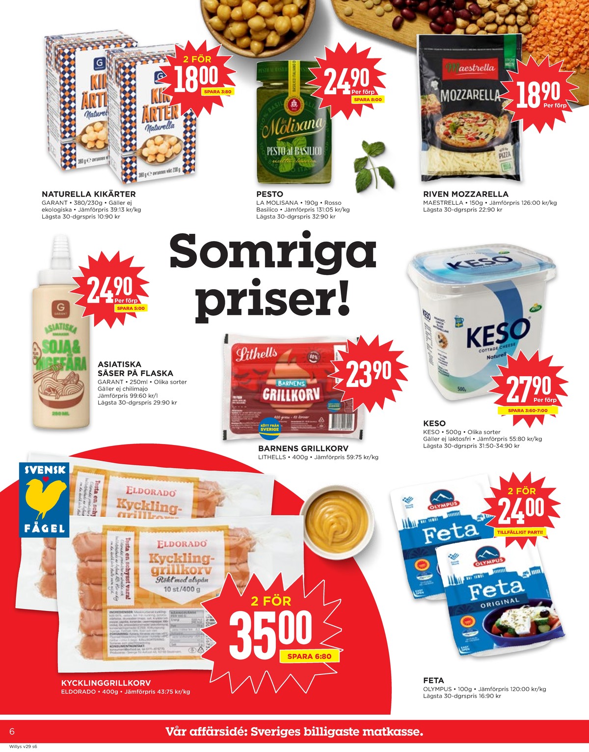 Se WILLY:S reklamblad för vecka 29 på Kampanjveckan.se. Se bra erbjudanden på många varor, t.ex. kycklingkorv eldorado eller fetaost olympus. Läs reklambladet här! Sida 6
