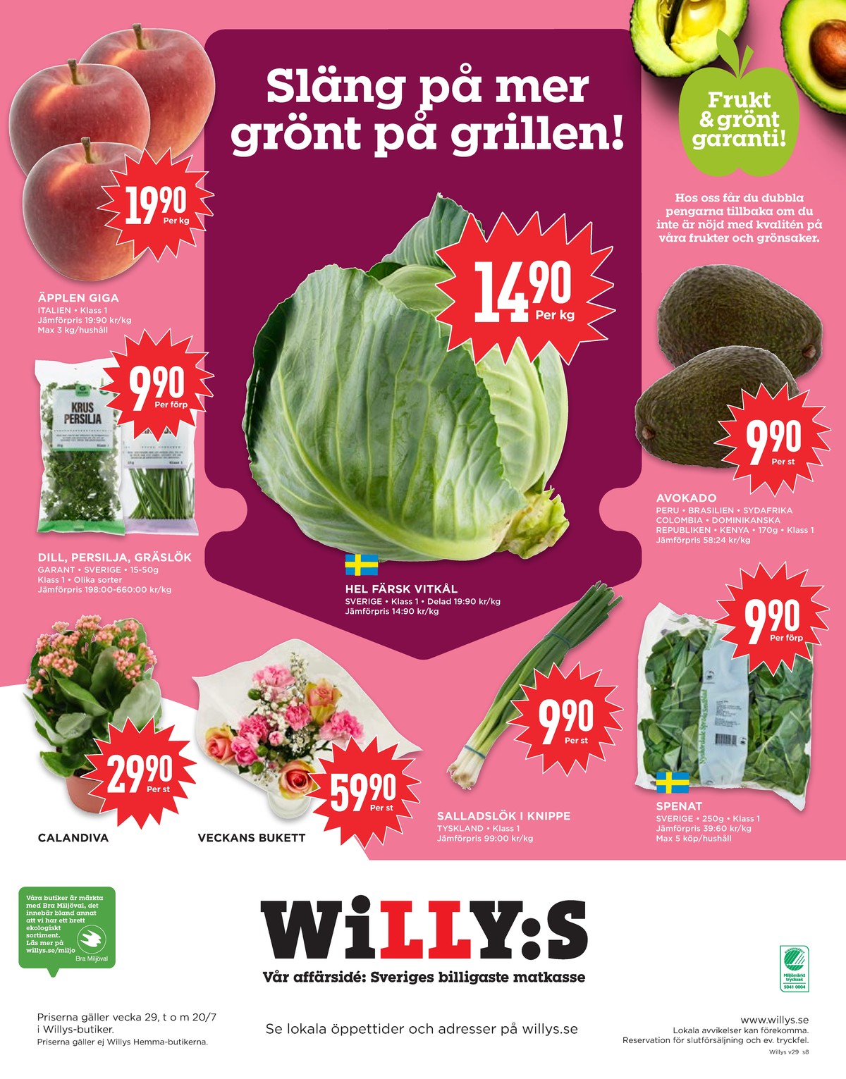 Se WILLY:S reklamblad för vecka 29 på Kampanjveckan.se. Se bra erbjudanden på många varor, t.ex. krukväxt okänd eller blommor okänd. Läs reklambladet här! Sida 8
