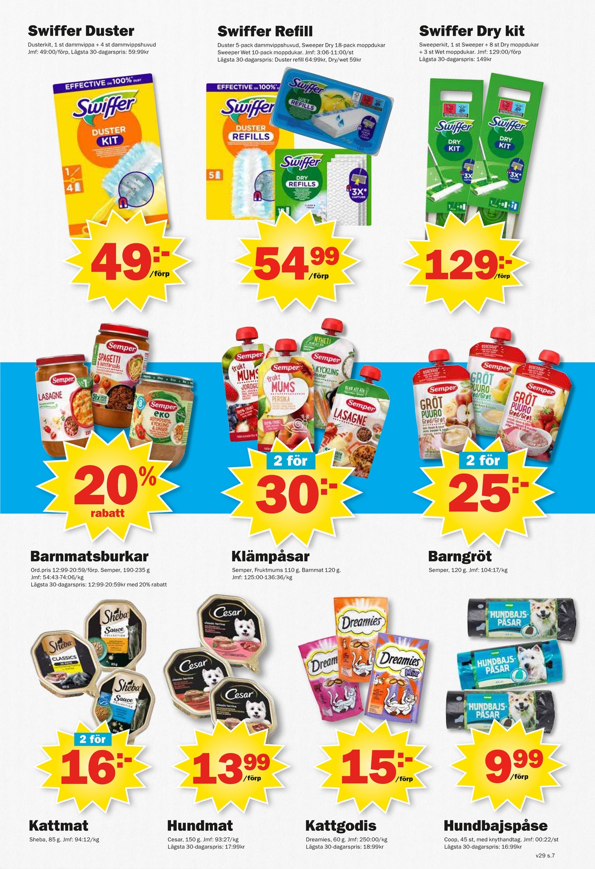 Se Pekås reklamblad för vecka 29 på Kampanjveckan.se. Se bra erbjudanden på många varor, t.ex. kattmat sheba eller hundmat cesar. Läs reklambladet här! Sida 7
