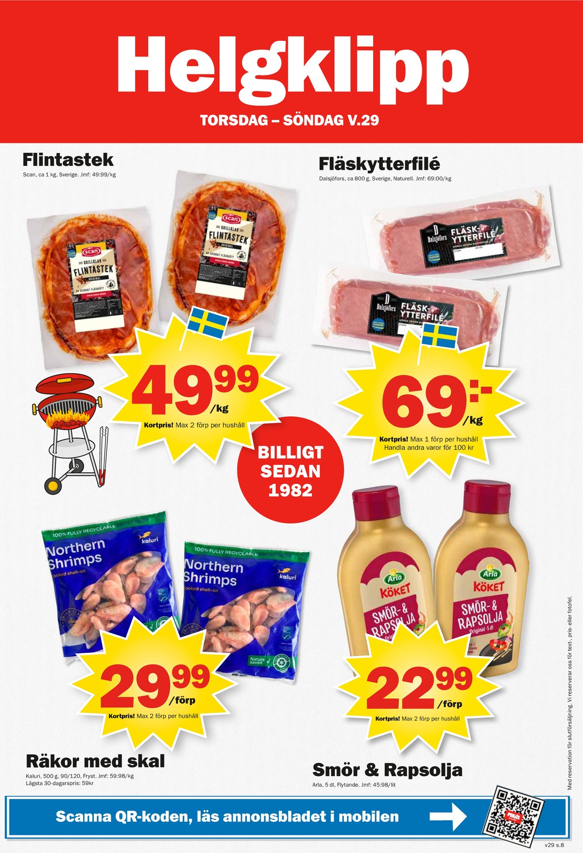 Se Pekås reklamblad för vecka 29 på Kampanjveckan.se. Se bra erbjudanden på många varor, t.ex. räkor med skal kaluri eller flintastek scan. Läs reklambladet här! Sida 8
