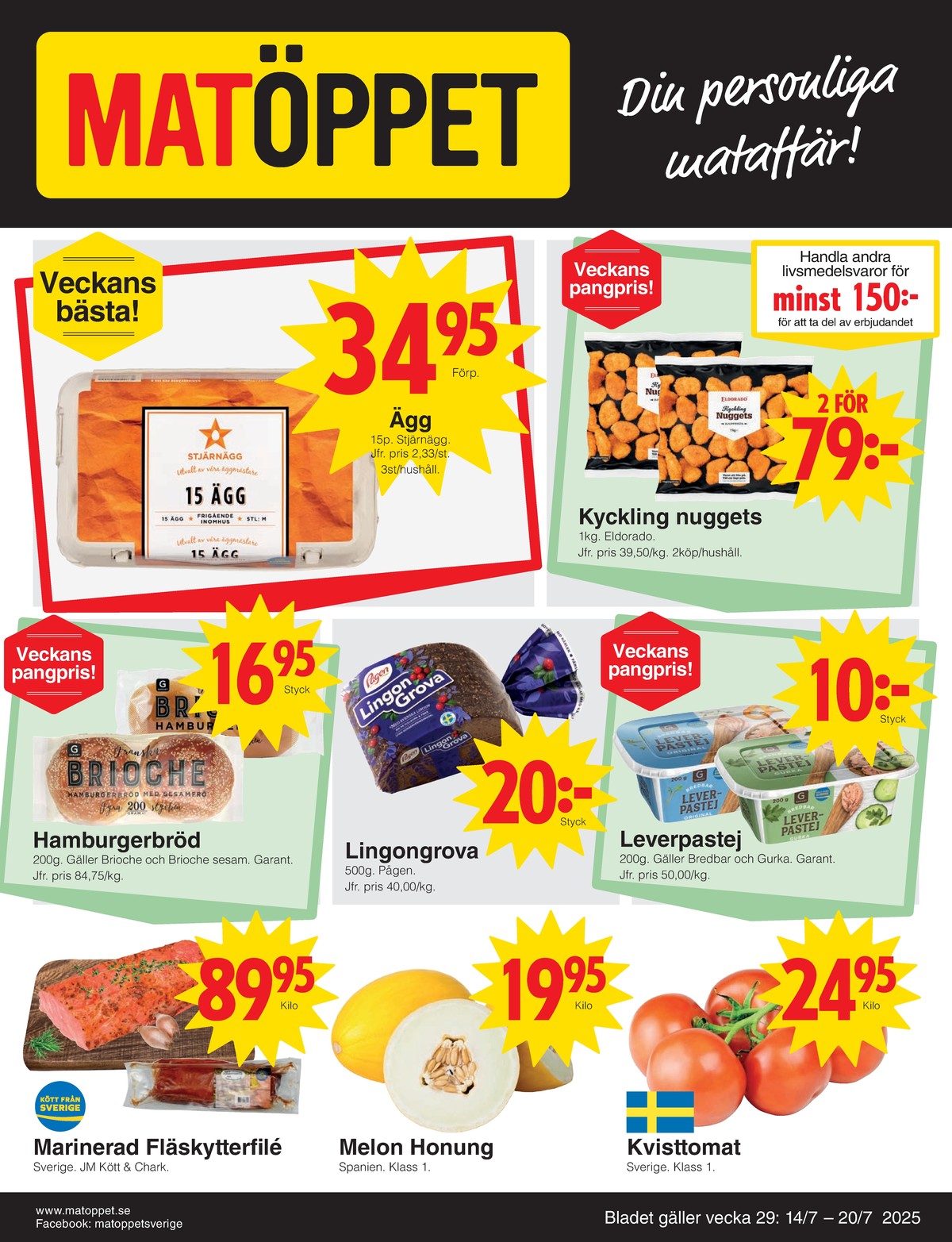 Se Matöppet reklamblad för vecka 29 på Kampanjveckan.se. Se bra erbjudanden på många varor, t.ex. fläskytterfilé jm chark eller honungsmelon okänd. Läs reklambladet här! Sida 1
