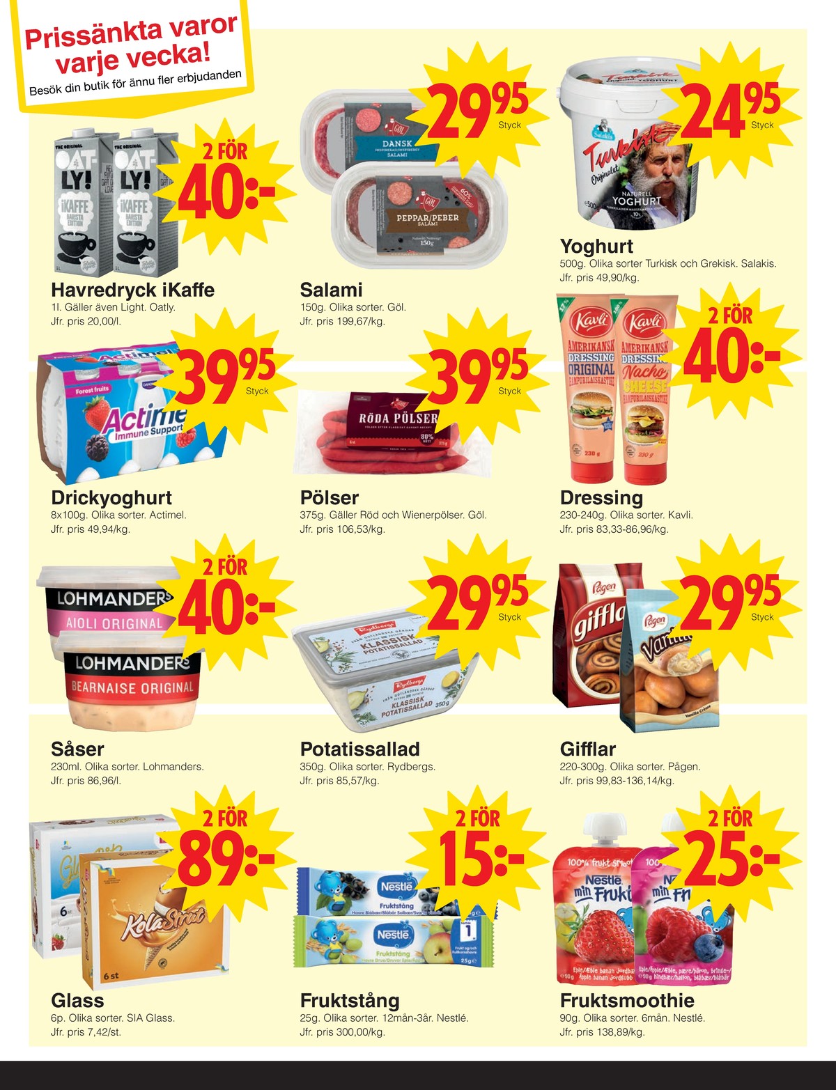 Se Matöppet reklamblad för vecka 29 på Kampanjveckan.se. Se bra erbjudanden på många varor, t.ex. glassbåtar sia eller glasstrutar kola. Läs reklambladet här! Sida 3
