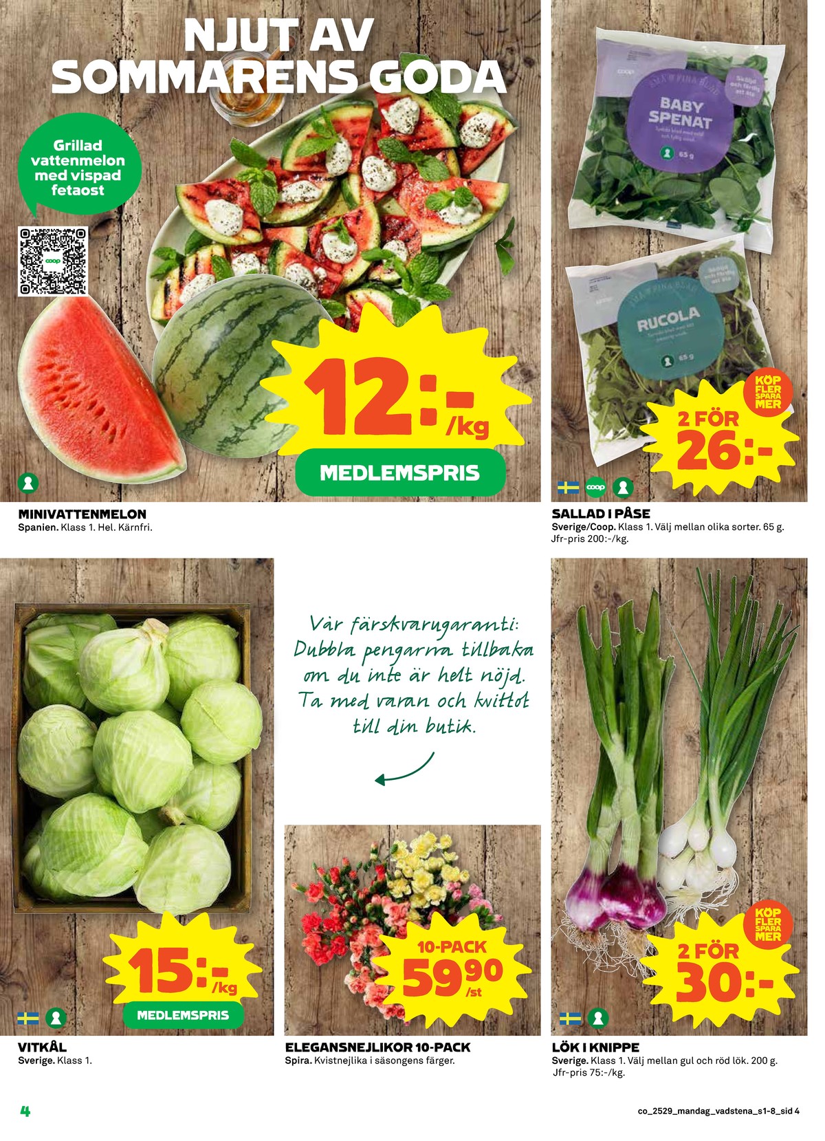 Se Coop reklamblad för vecka 29 på Kampanjveckan.se. Se bra erbjudanden på många varor, t.ex. vitkål okänd eller blommor spira. Läs reklambladet här! Sida 4
