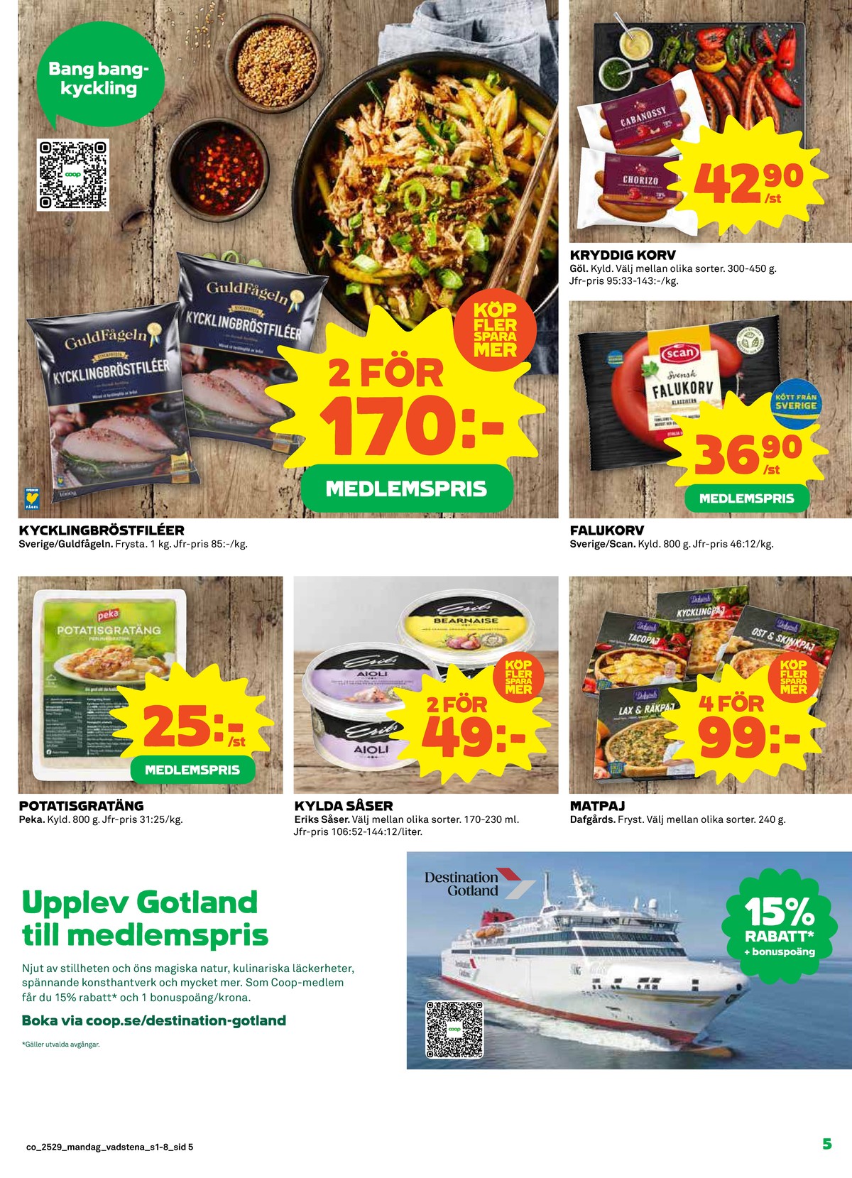 Se Coop reklamblad för vecka 29 på Kampanjveckan.se. Se bra erbjudanden på många varor, t.ex. potatisgratäng peka eller aioli eriks. Läs reklambladet här! Sida 5
