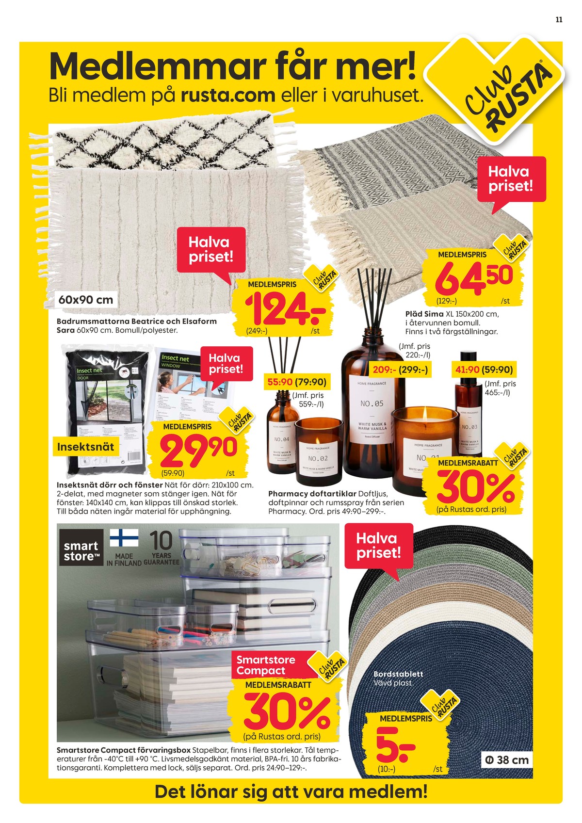 Se Rusta reklamblad för vecka 29 på Kampanjveckan.se. Se bra erbjudanden på många varor, t.ex. förvaringsboxar smartstore eller bordstabletter form living. Läs reklambladet här! Sida 11
