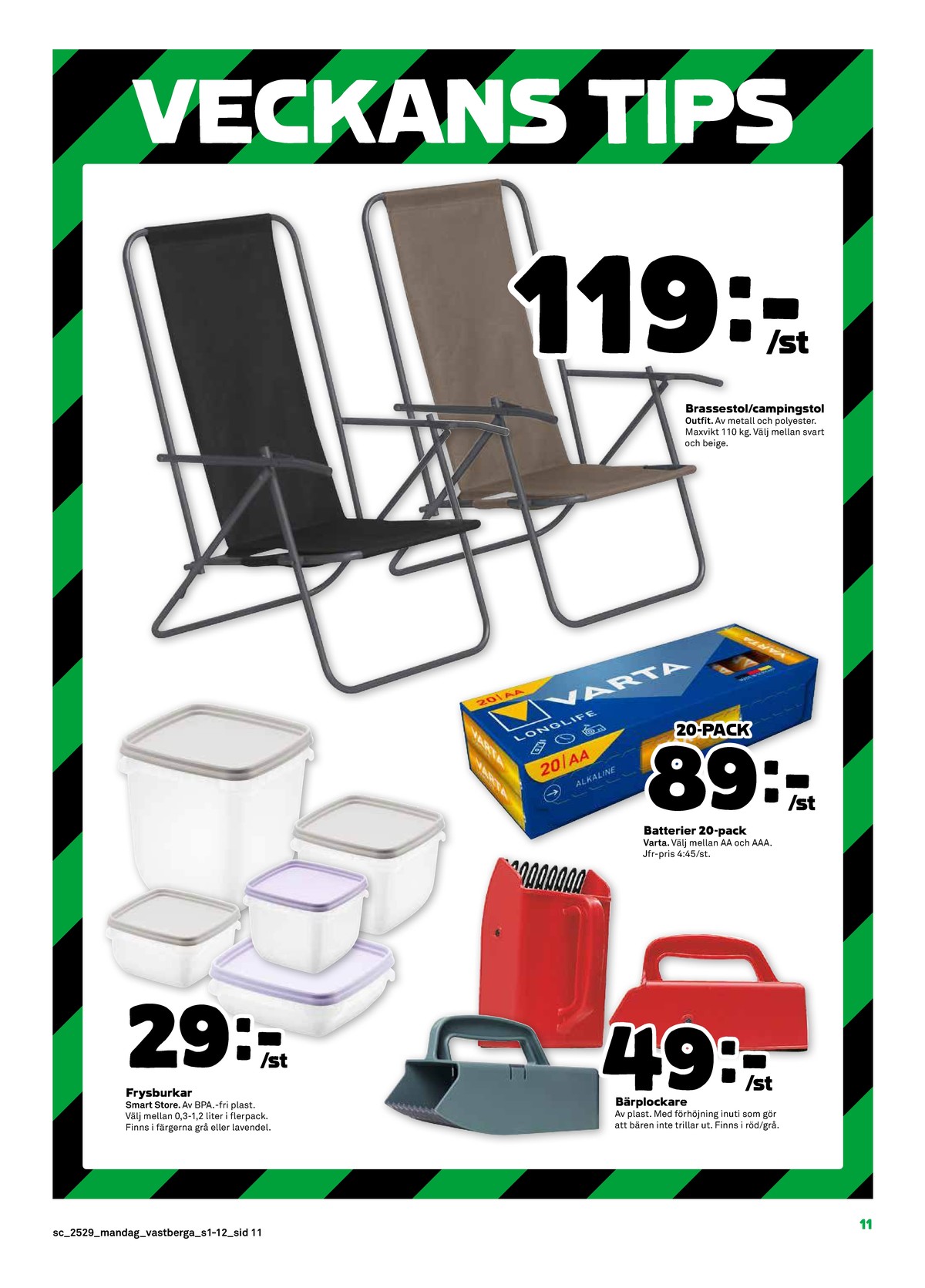 Se Stora Coop reklamblad för vecka 29 på Kampanjveckan.se. Se bra erbjudanden på många varor, t.ex. frysburkar smartstore eller bärplockare okänd. Läs reklambladet här! Sida 11

