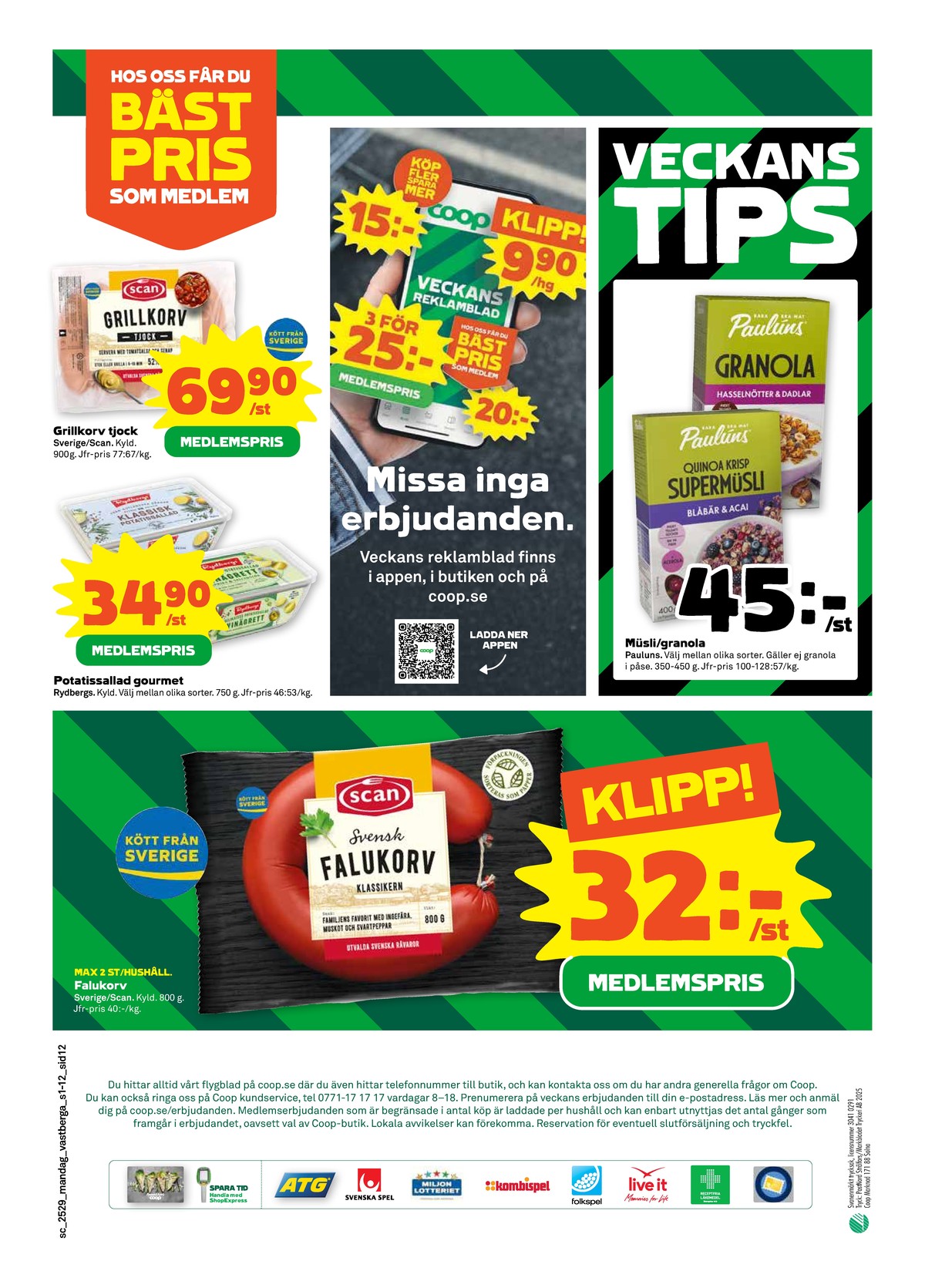 Se Stora Coop reklamblad för vecka 29 på Kampanjveckan.se. Se bra erbjudanden på många varor, t.ex. falukorv scan eller granola paulùns. Läs reklambladet här! Sida 12
