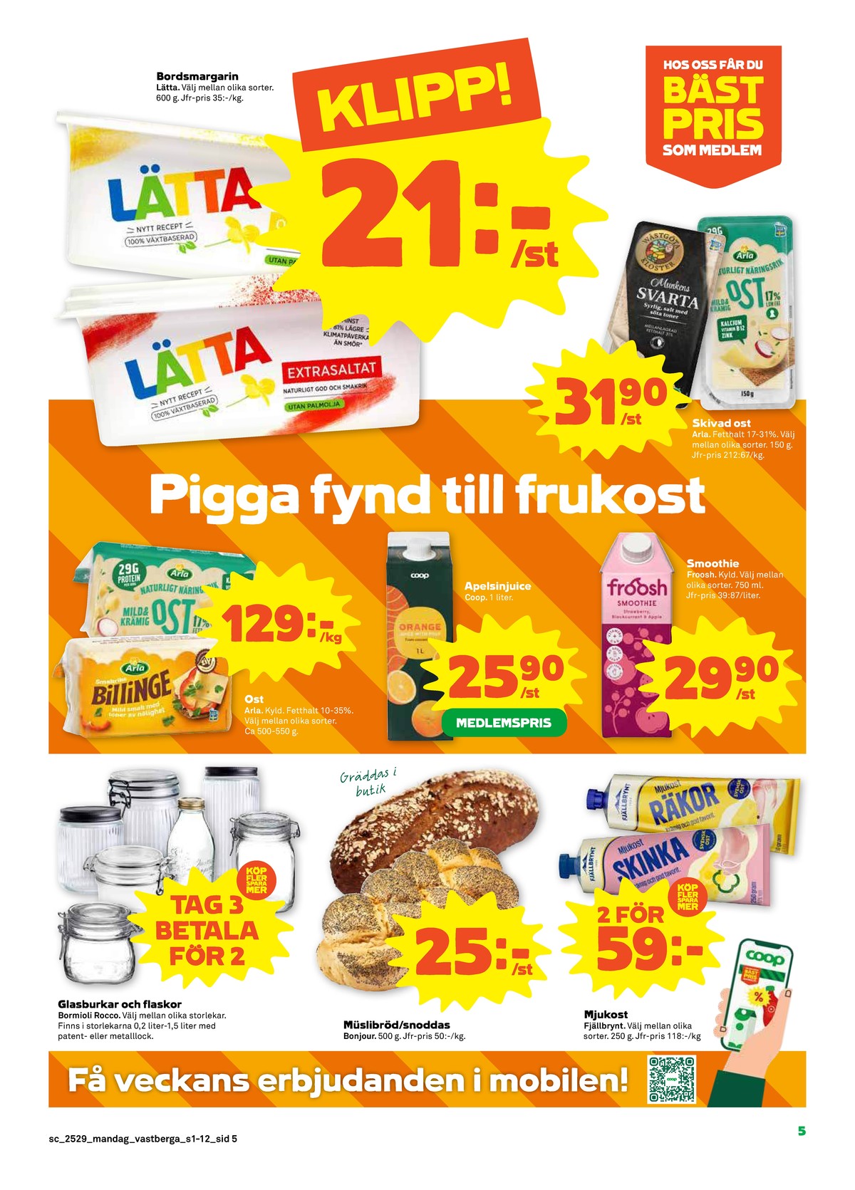 Se Stora Coop reklamblad för vecka 29 på Kampanjveckan.se. Se bra erbjudanden på många varor, t.ex. flaskor bormioli rocco eller konserveringsglas bormioli rocco. Läs reklambladet här! Sida 5
