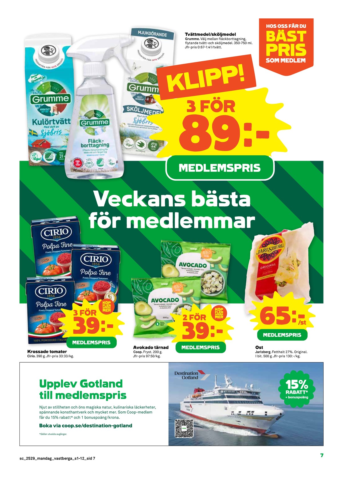 Se Stora Coop reklamblad för vecka 29 på Kampanjveckan.se. Se bra erbjudanden på många varor, t.ex. tomater cirio eller grönsaker coop. Läs reklambladet här! Sida 7
