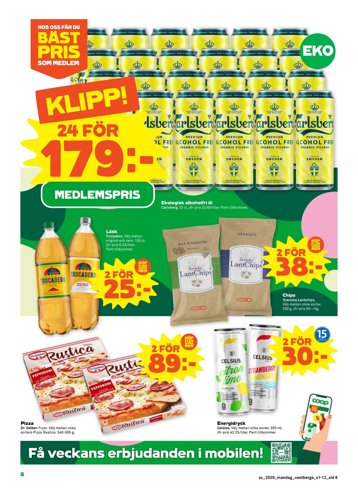 Se Stora Coop reklamblad för vecka 29 på Kampanjveckan.se. Se bra erbjudanden på många varor, t.ex. pizza rustica eller citron lime energidryck citron lime. Läs reklambladet här! Sida 8
