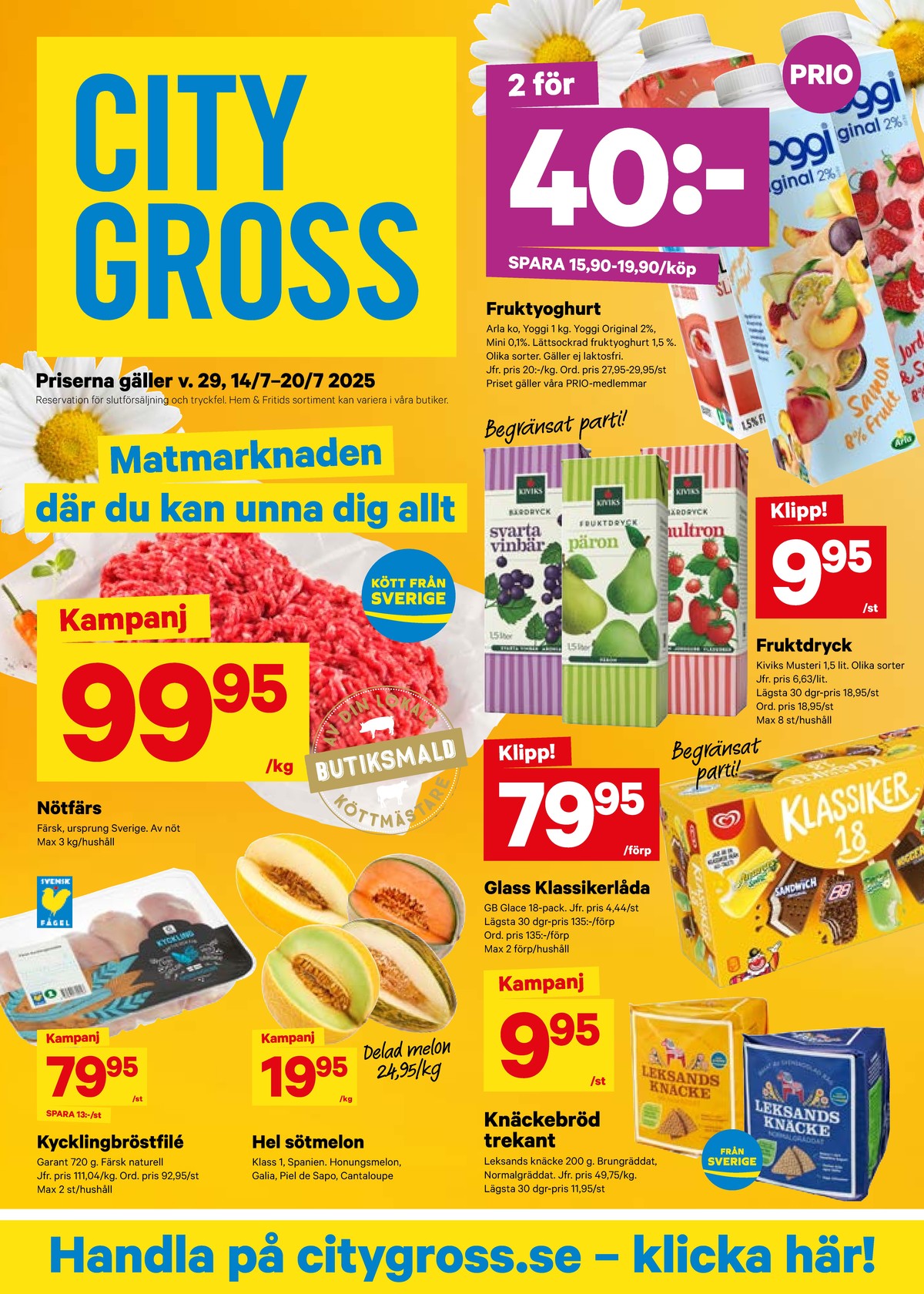 Se City Gross reklamblad för vecka 29 på Kampanjveckan.se. Se bra erbjudanden på många varor, t.ex. knäckebröd leksands knäcke eller honungsmelon okänd. Läs reklambladet här! Sida 1
