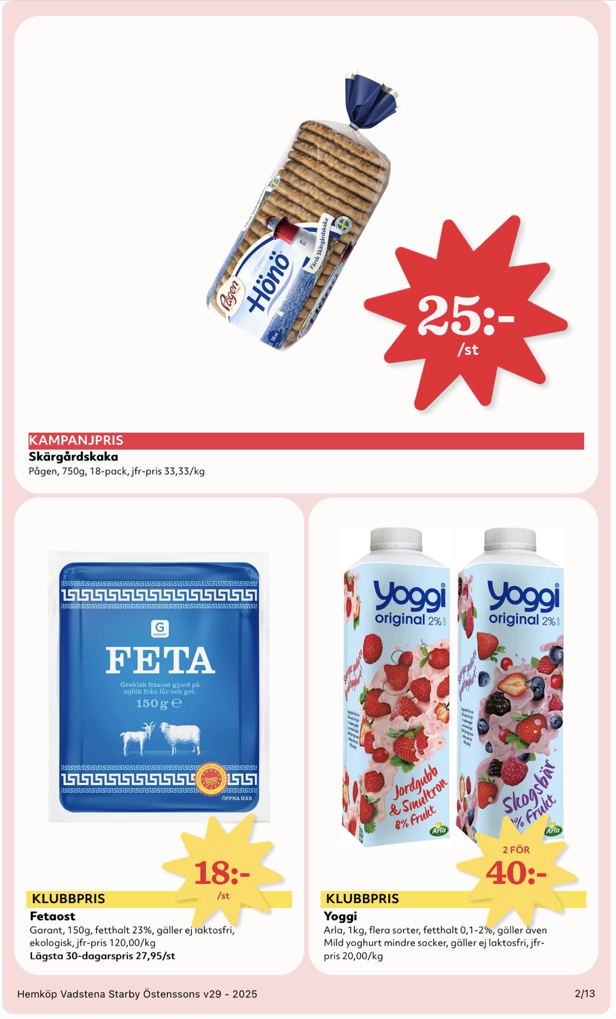 Se Hemköp reklamblad för vecka 29 på Kampanjveckan.se. Se bra erbjudanden på många varor, t.ex. fetaost garant eller yoghurt yoggi. Läs reklambladet här! Sida 2
