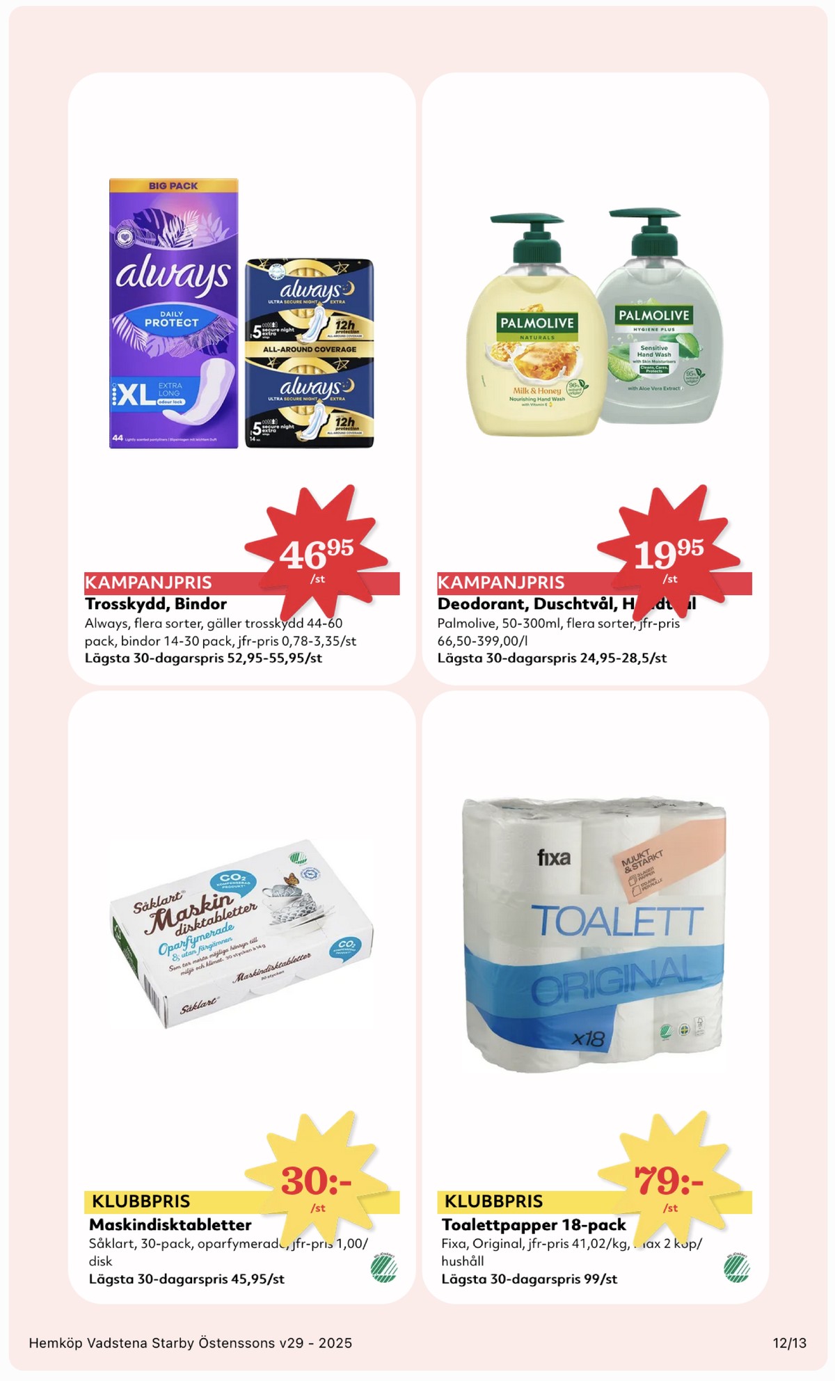 Se Hemköp reklamblad för vecka 29 på Kampanjveckan.se. Se bra erbjudanden på många varor, t.ex. diskmaskintabs garant såklart eller toalettpapper fixa. Läs reklambladet här! Sida 12
