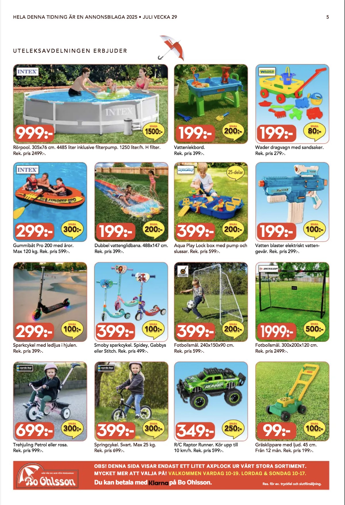Se Bo Ohlsson reklamblad för vecka 29 på Kampanjveckan.se. Se bra erbjudanden på många varor, t.ex. trehjuling nordic hoj eller springcykel nordic hoj. Läs reklambladet här! Sida 5
