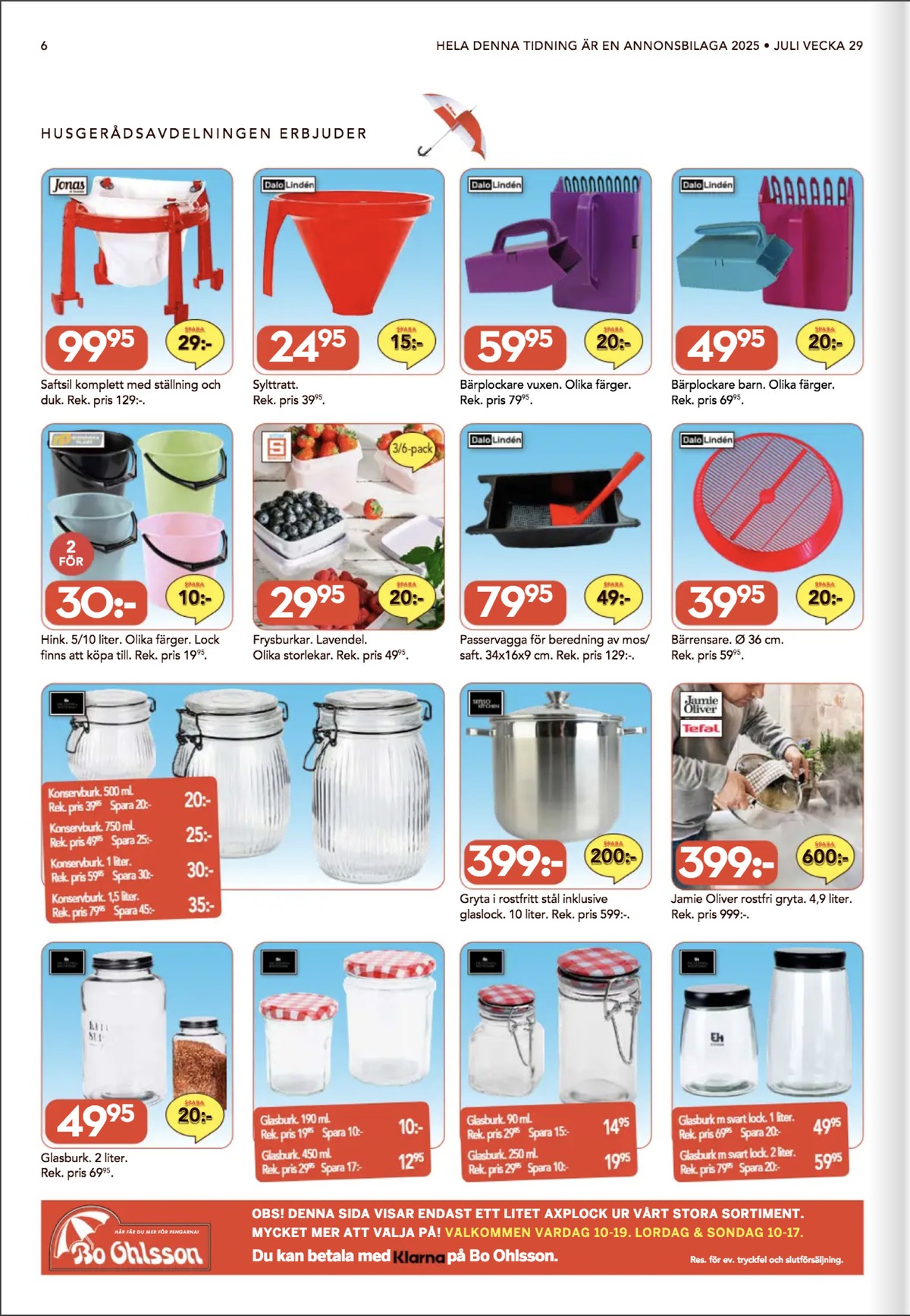 Se Bo Ohlsson reklamblad för vecka 29 på Kampanjveckan.se. Se bra erbjudanden på många varor, t.ex. konserveringsglas senso kitchen eller konserveringsglas senso kitchen. Läs reklambladet här! Sida 6
