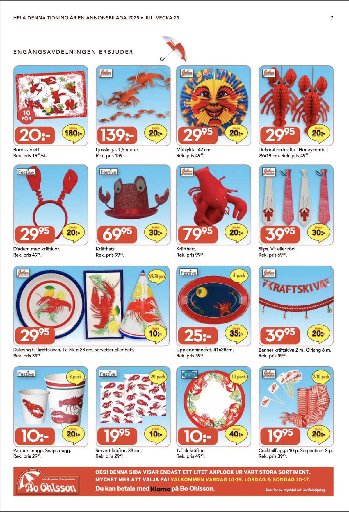 Se Bo Ohlsson reklamblad för vecka 29 på Kampanjveckan.se. Se bra erbjudanden på många varor, t.ex. engångsbestick/servis festive eller servetter festive. Läs reklambladet här! Sida 7
