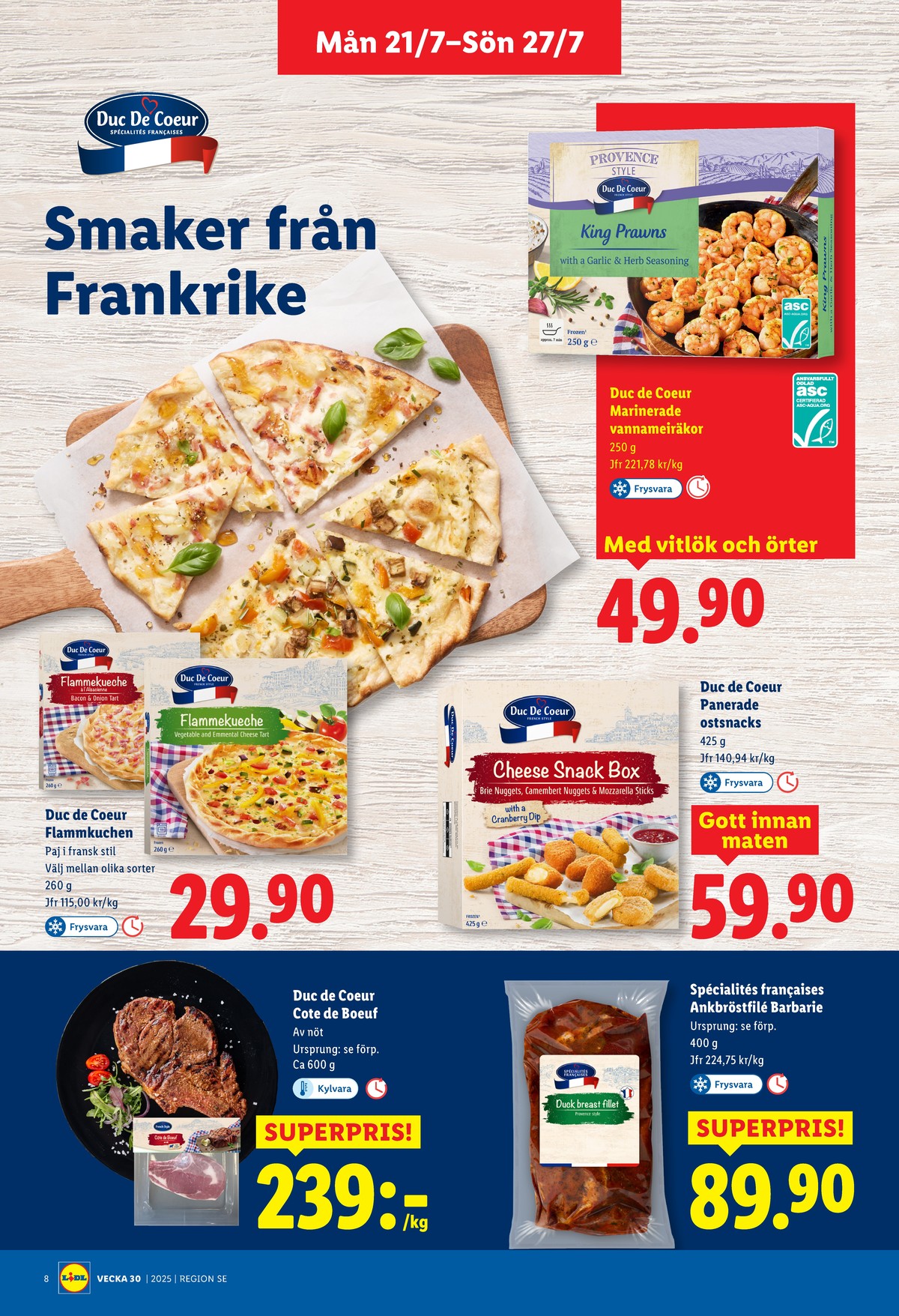 Se Lidl reklamblad för vecka 30 på Kampanjveckan.se. Se bra erbjudanden på många varor, t.ex. côte de boeuf duc de coeur eller ankbröst specialites francaises. Läs reklambladet här! Sida 8
