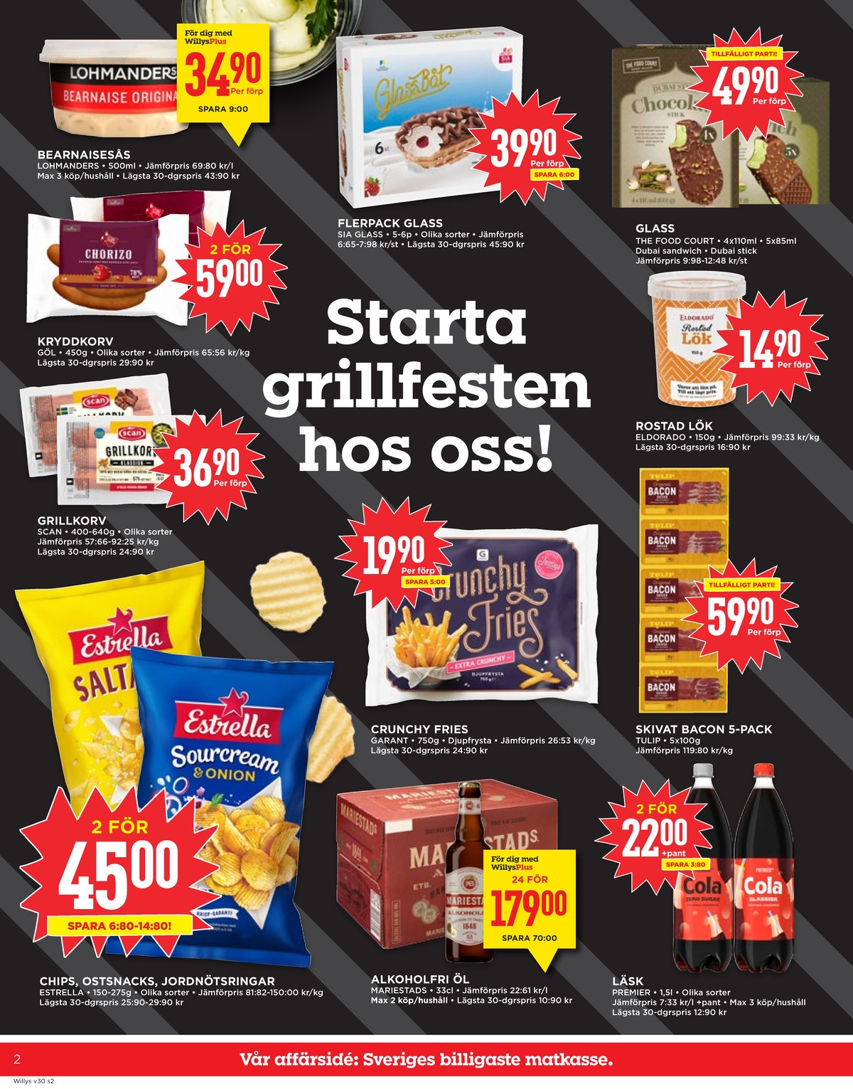 Se WILLY:S reklamblad för vecka 30 på Kampanjveckan.se. Se bra erbjudanden på många varor, t.ex. chips saltade estrella eller chips sourcream & onion estrella. Läs reklambladet här! Sida 2

