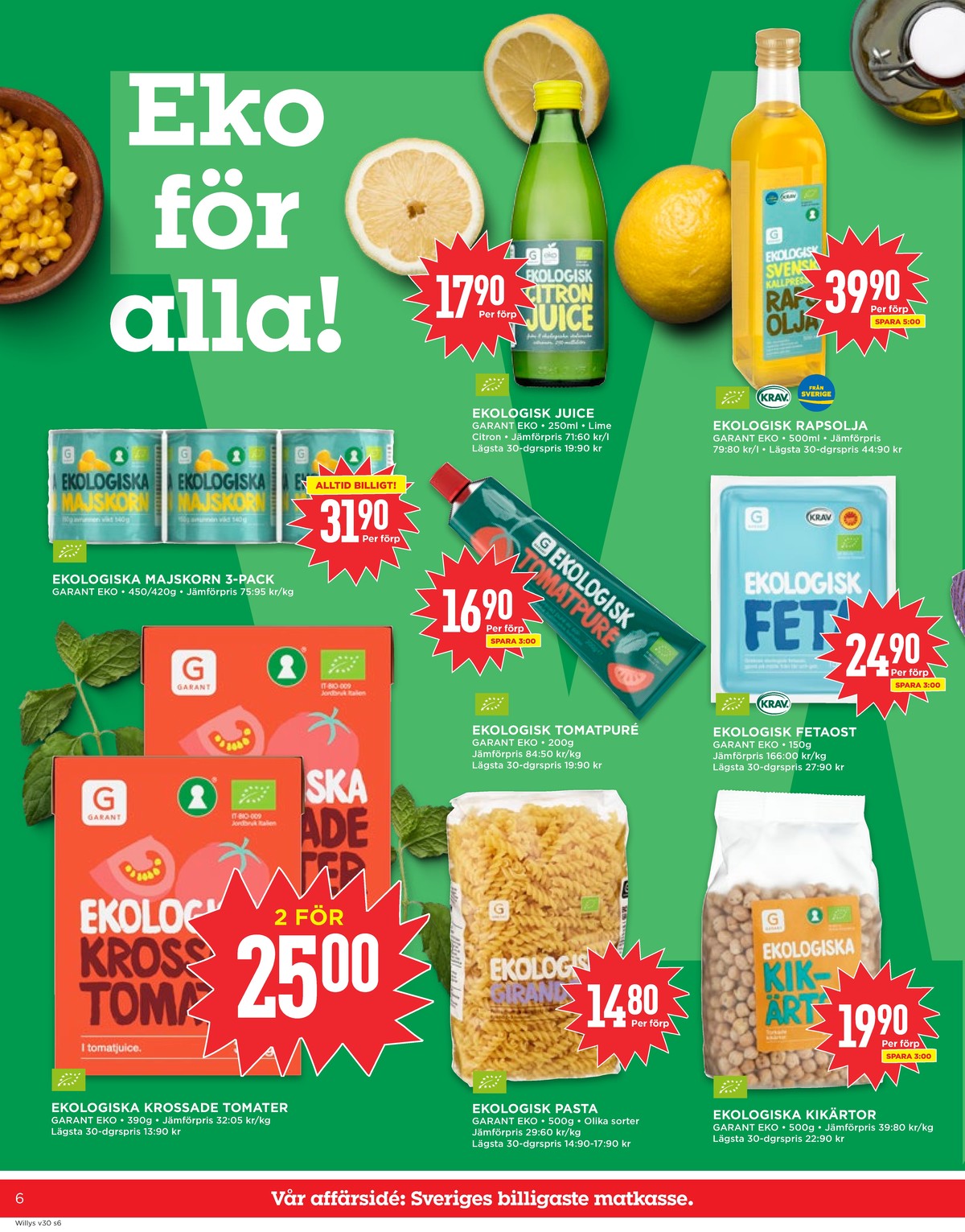 Se WILLY:S reklamblad för vecka 30 på Kampanjveckan.se. Se bra erbjudanden på många varor, t.ex. majs garant eller tomater garant. Läs reklambladet här! Sida 6
