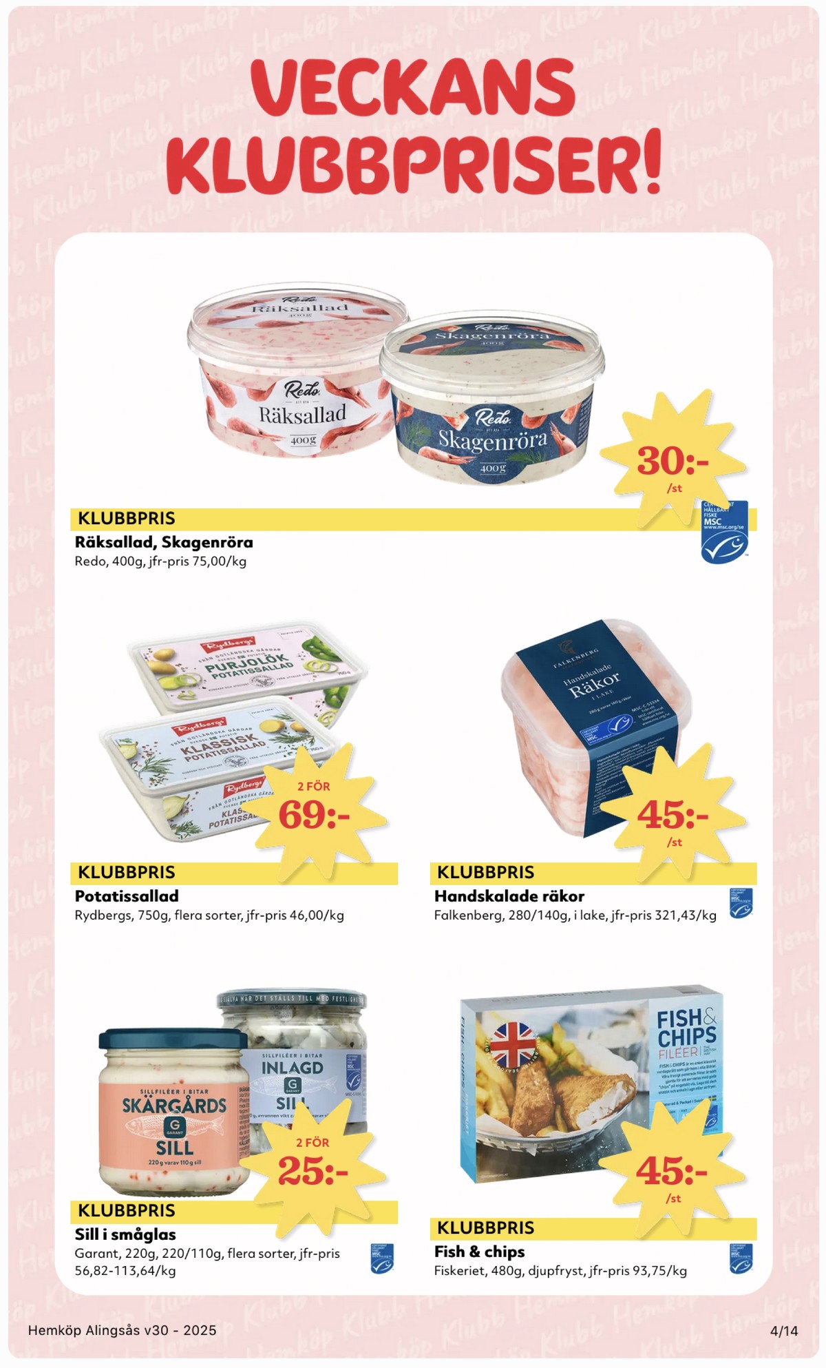 Se Hemköp reklamblad för vecka 30 på Kampanjveckan.se. Se bra erbjudanden på många varor, t.ex. sillinläggningar garant eller fiskfiléer panerad fiskeriet. Läs reklambladet här! Sida 4
