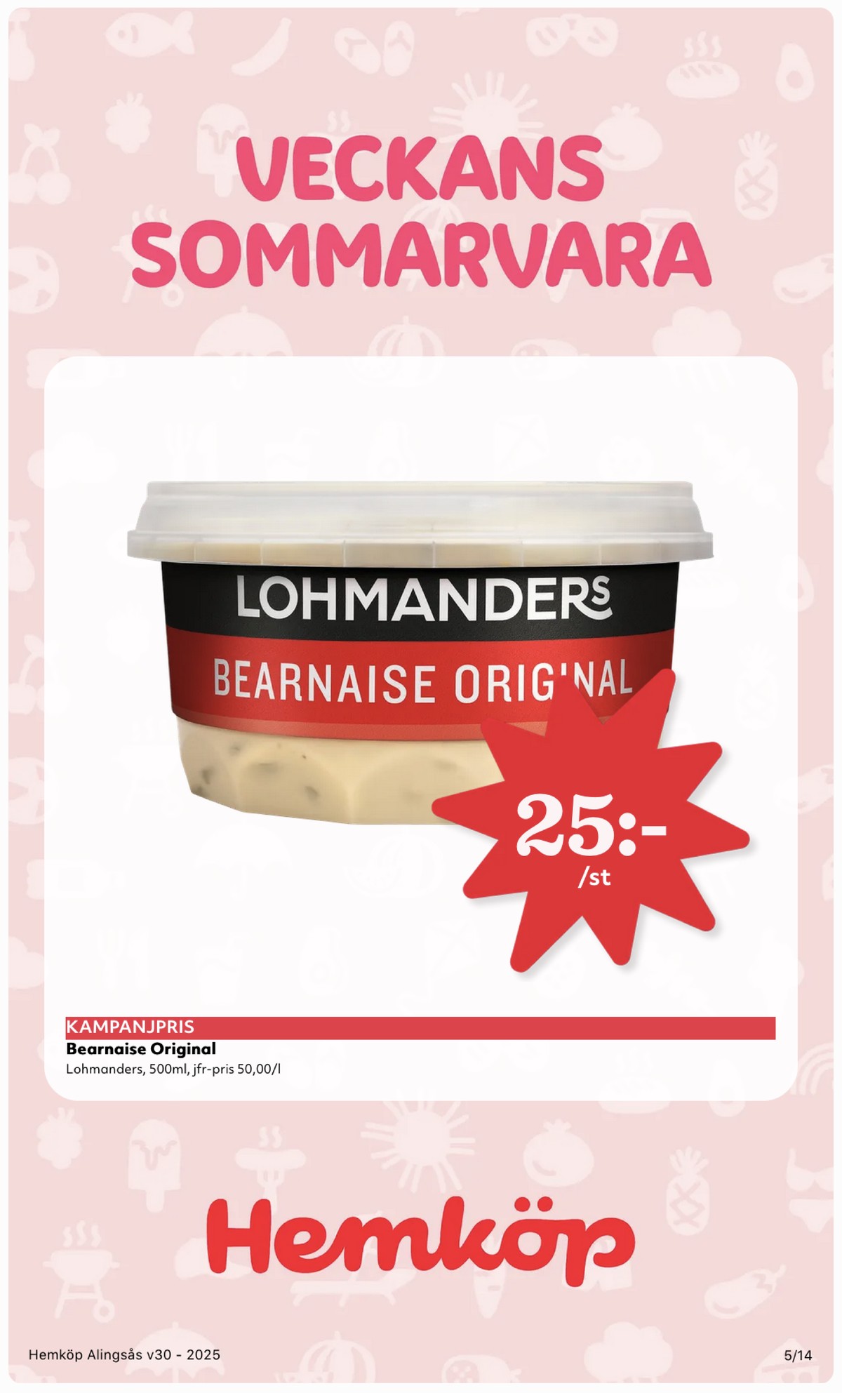 Se Hemköp reklamblad för vecka 30 på Kampanjveckan.se. Se bra erbjudanden på många varor, t.ex. bearnaisesås lohmanders eller andra varor. Läs reklambladet här! Sida 5